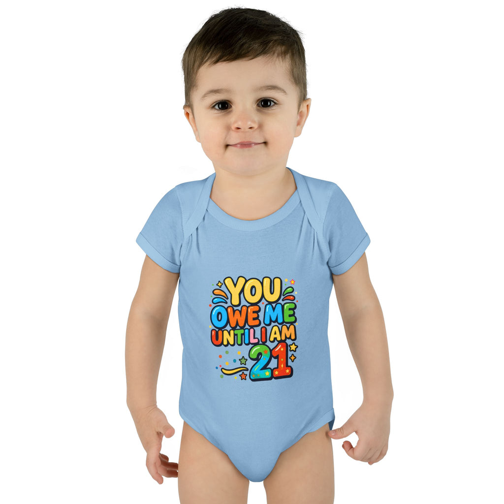 Infant Bodysuit - "You Owe Me Until I Am 21" Colorful Baby Onesie