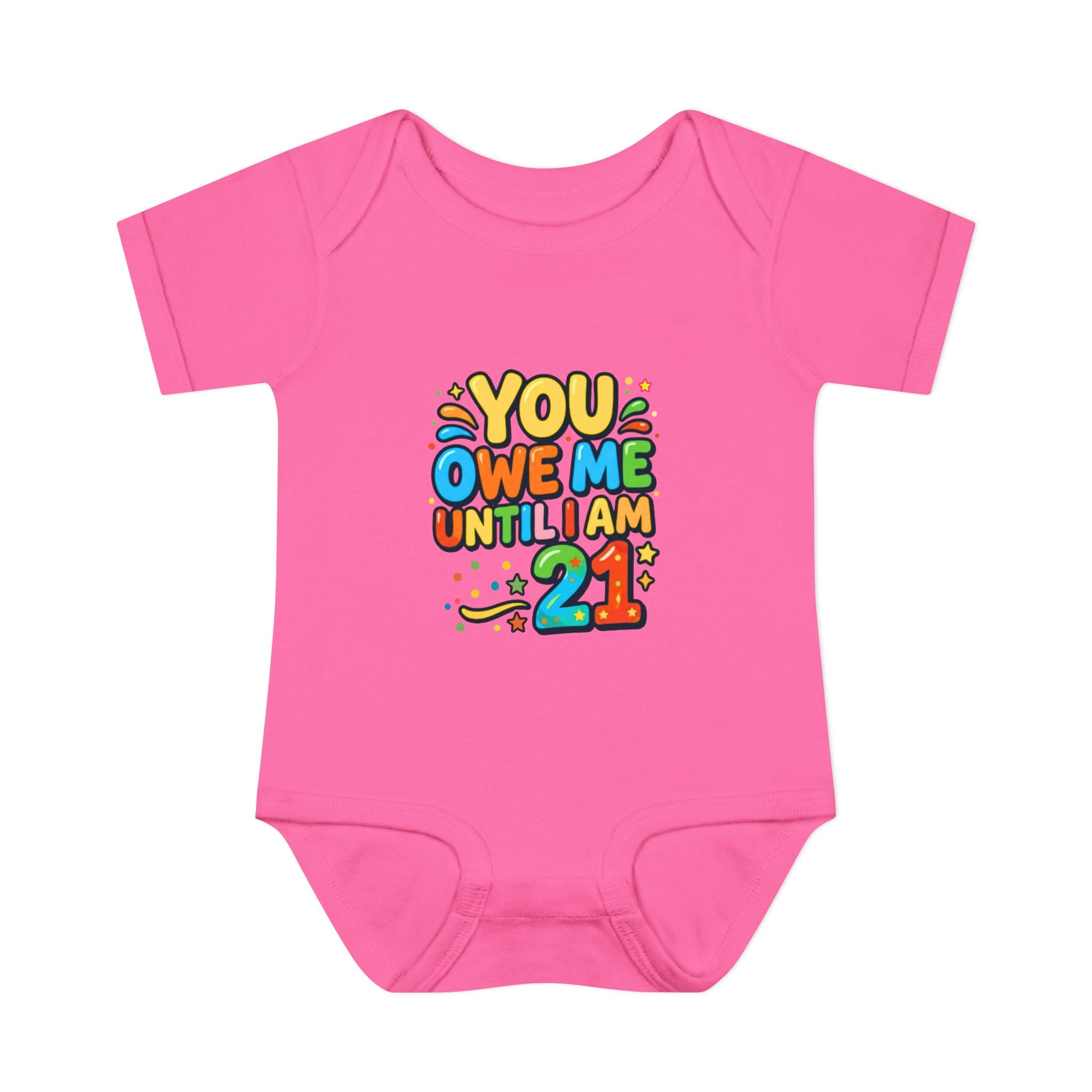 Infant Bodysuit - "You Owe Me Until I Am 21" Colorful Baby Onesie