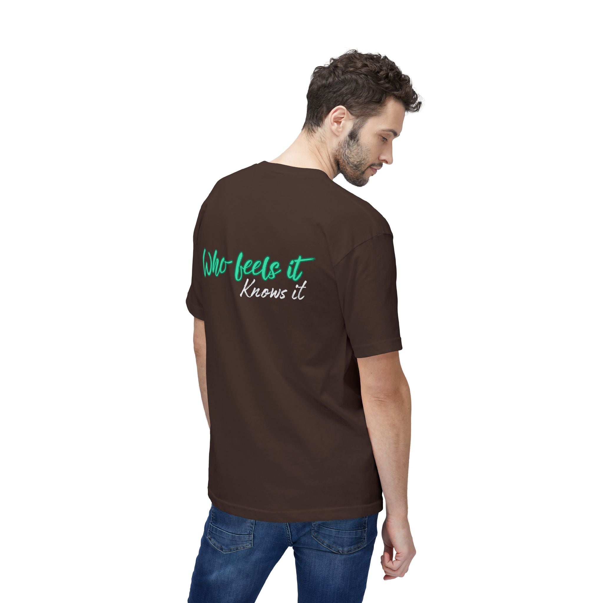 Who Feels It Knows It T-Shirt — Inspirational Back-Print Tee