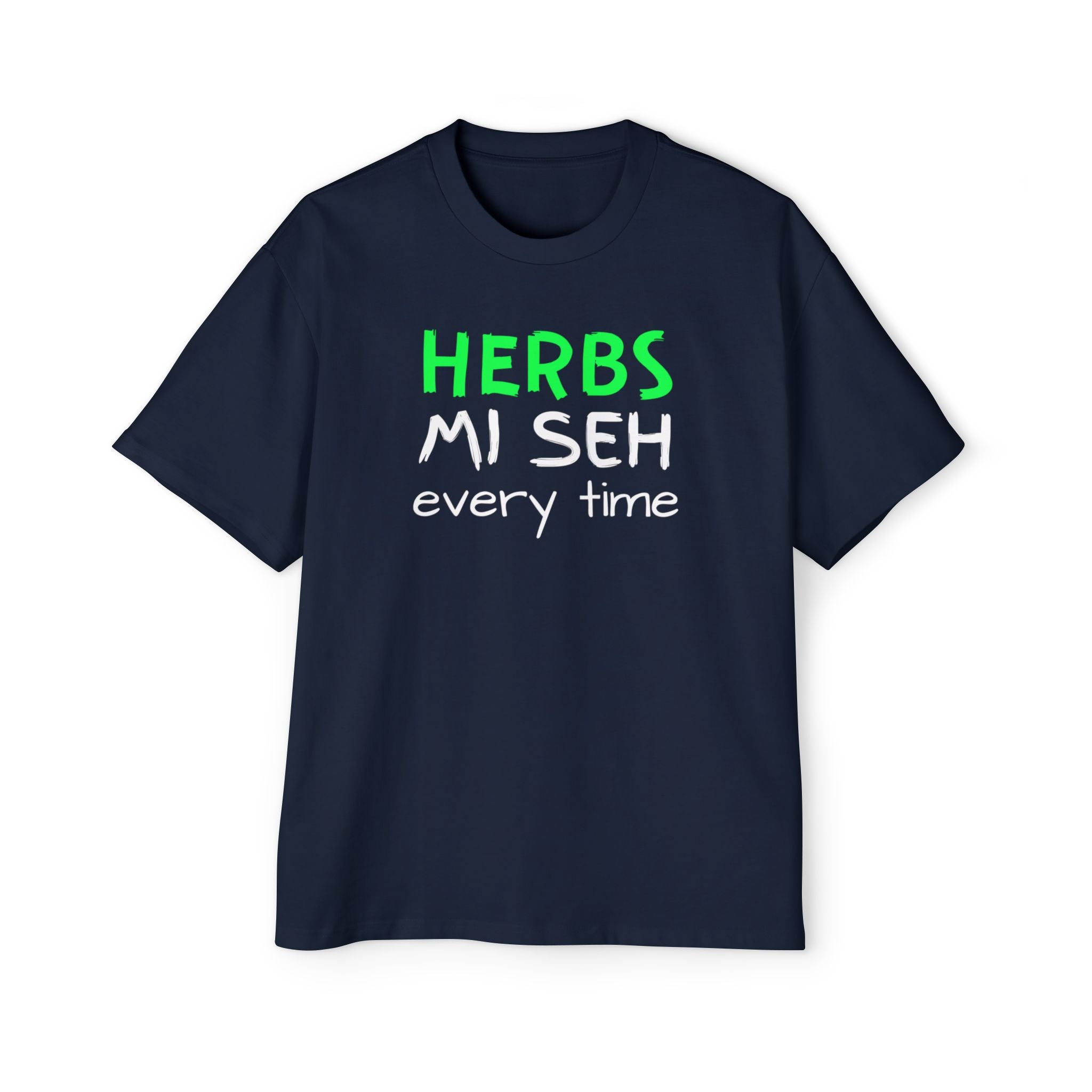 Herbs Mi Seh Every Time Tee — Funny Jamaican Phrase Graphic T-Shirt