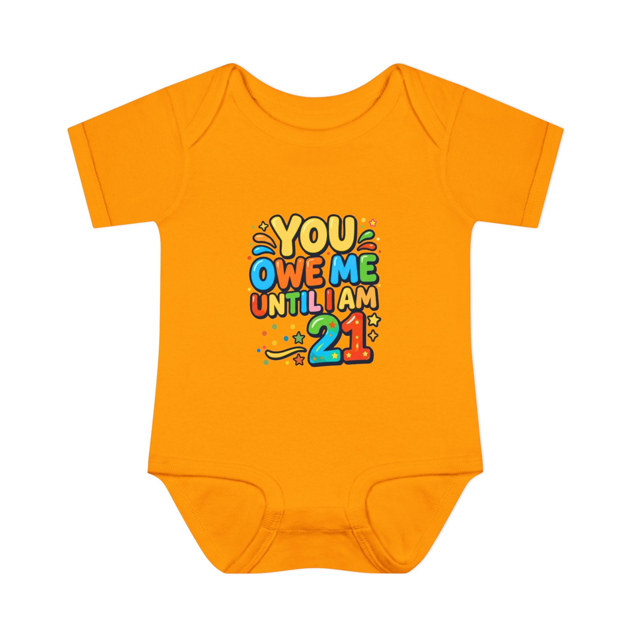 Infant Bodysuit - "You Owe Me Until I Am 21" Colorful Baby Onesie