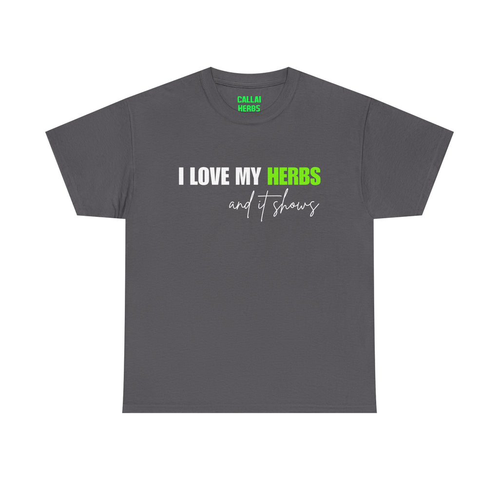 I Love My Herbs Tee — Funny Gardener T-Shirt