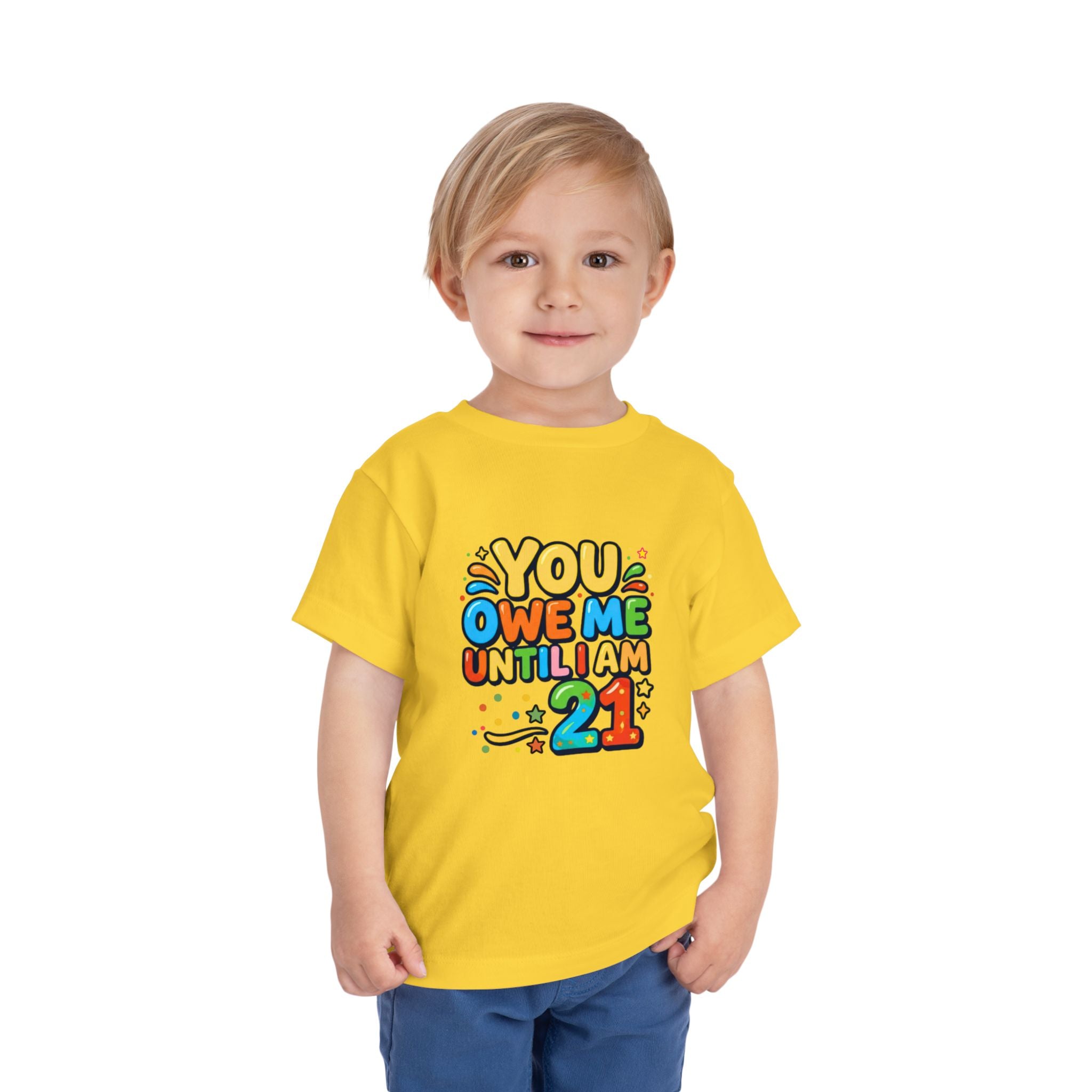 Toddler Tee – "You Owe Me Until I Am 21" Colorful Kids Birthday Shirt