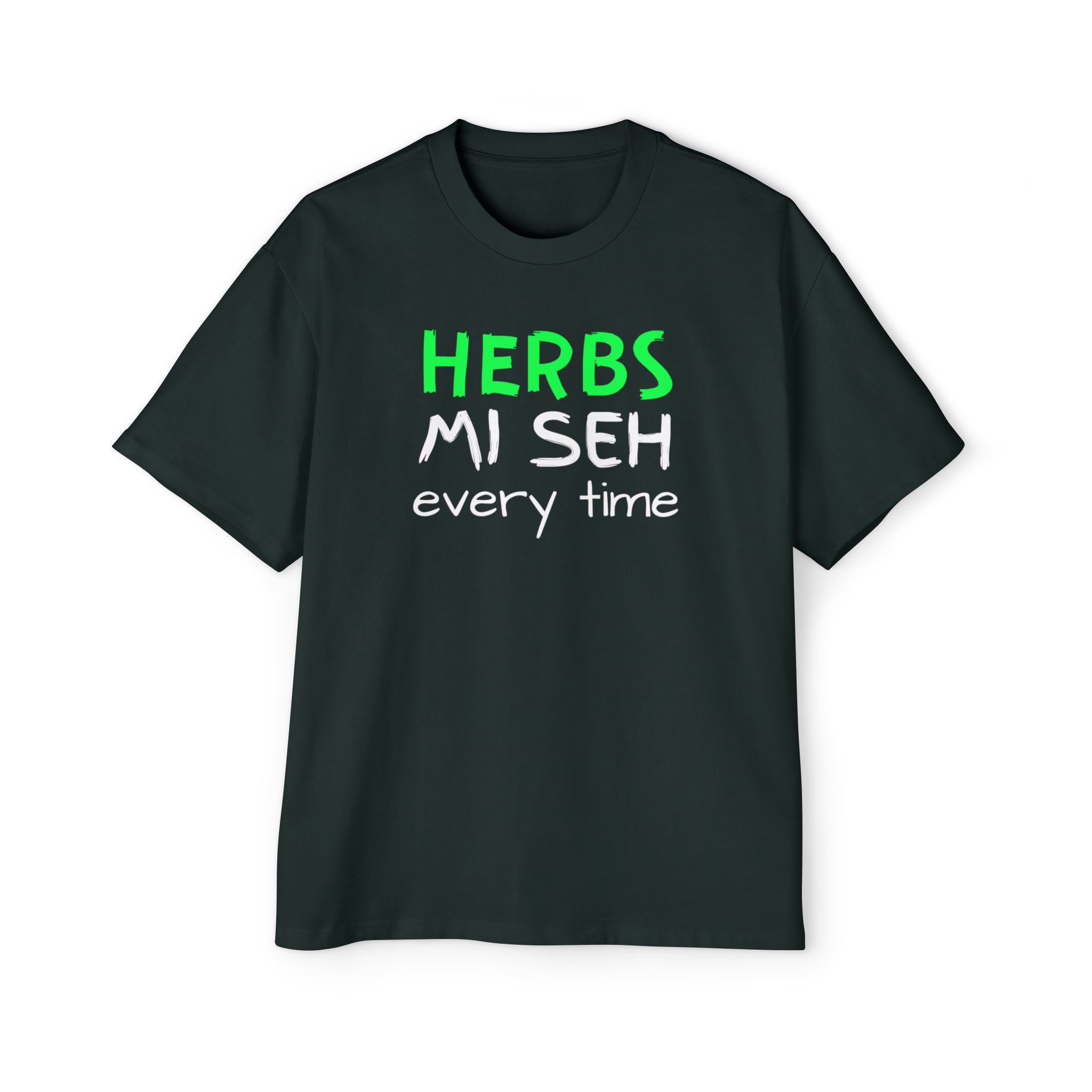 Herbs Mi Seh Every Time Tee — Funny Jamaican Phrase Graphic T-Shirt