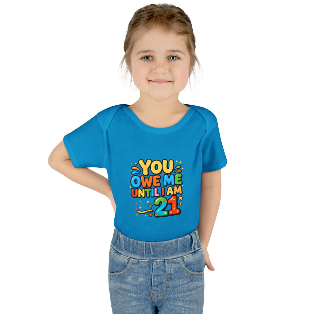 Infant Bodysuit - "You Owe Me Until I Am 21" Colorful Baby Onesie