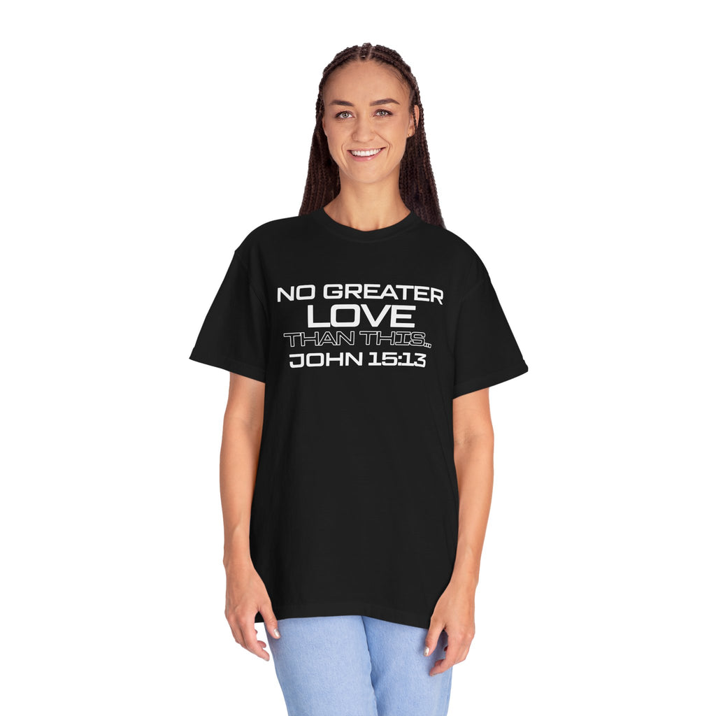 No Greater Love Than This - Unisex Garment-Dyed T-shirt