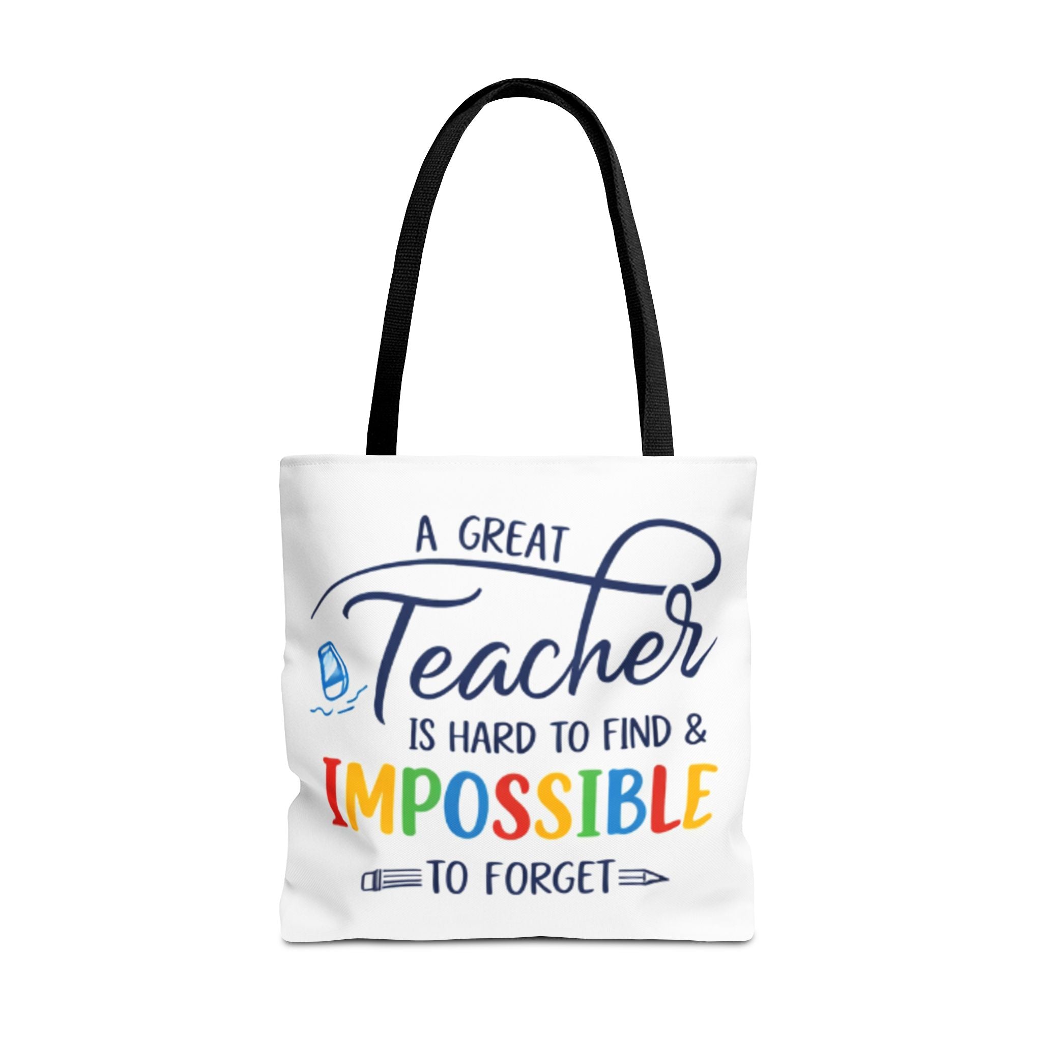 Teacher Appreciation Tote Bag — “A Great Teacher Is Hard to Find & Impossible to Forget”