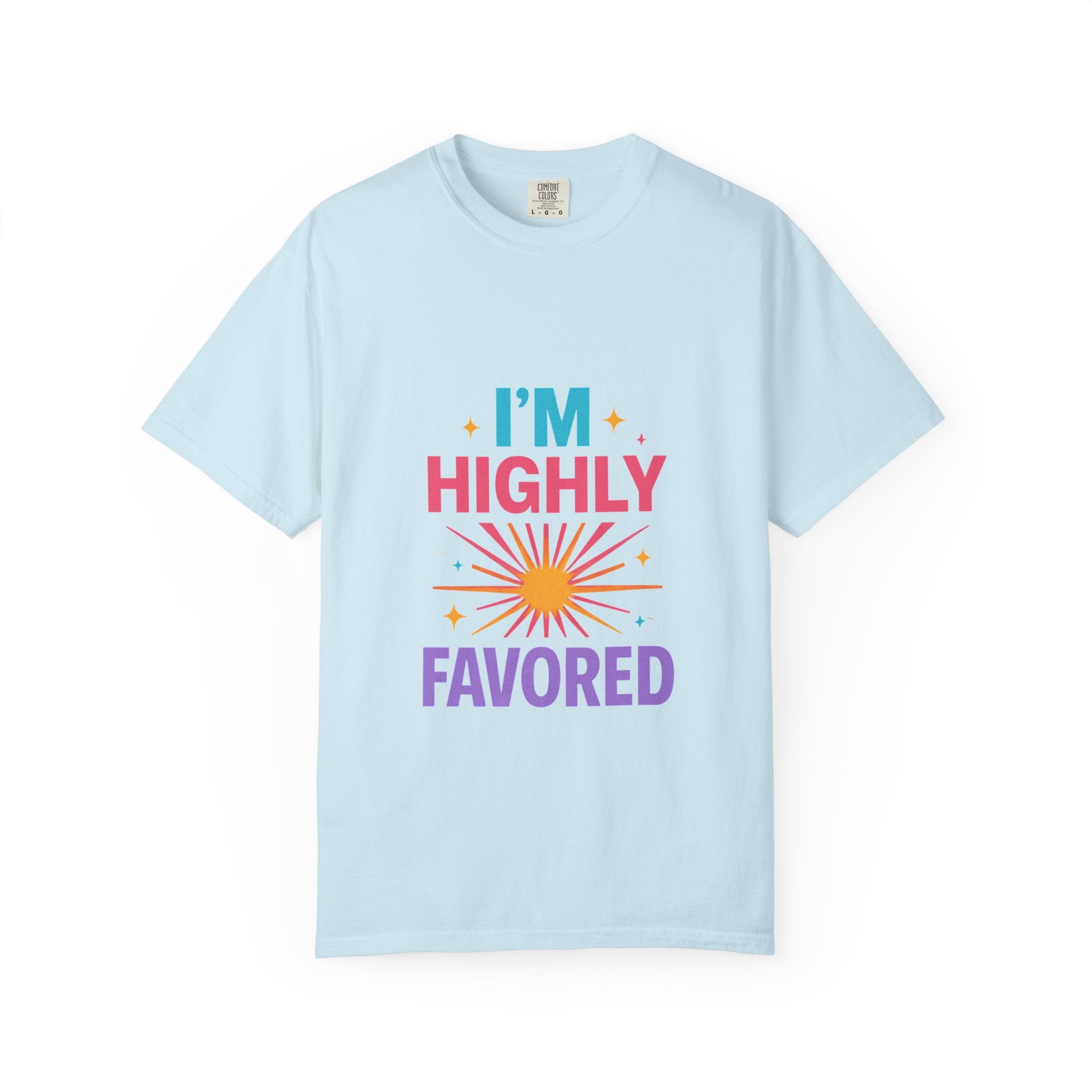 I'm Highly Favored T-Shirt — Positive Faith Graphic Tee