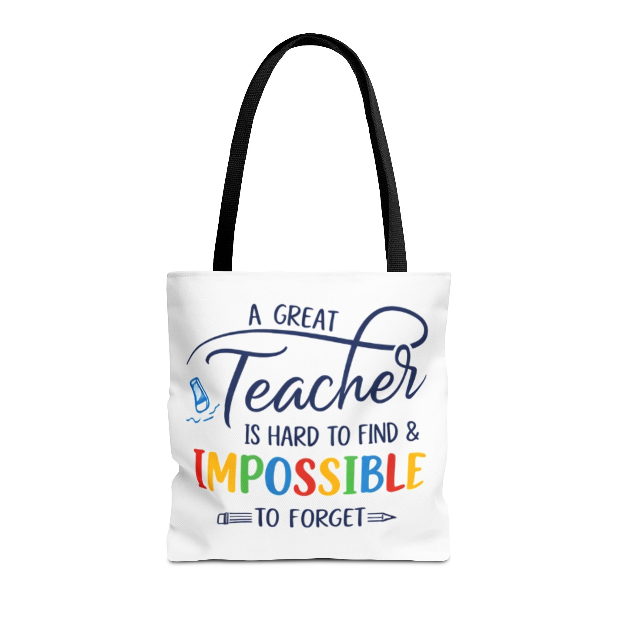 Teacher Appreciation Tote Bag — “A Great Teacher Is Hard to Find & Impossible to Forget”