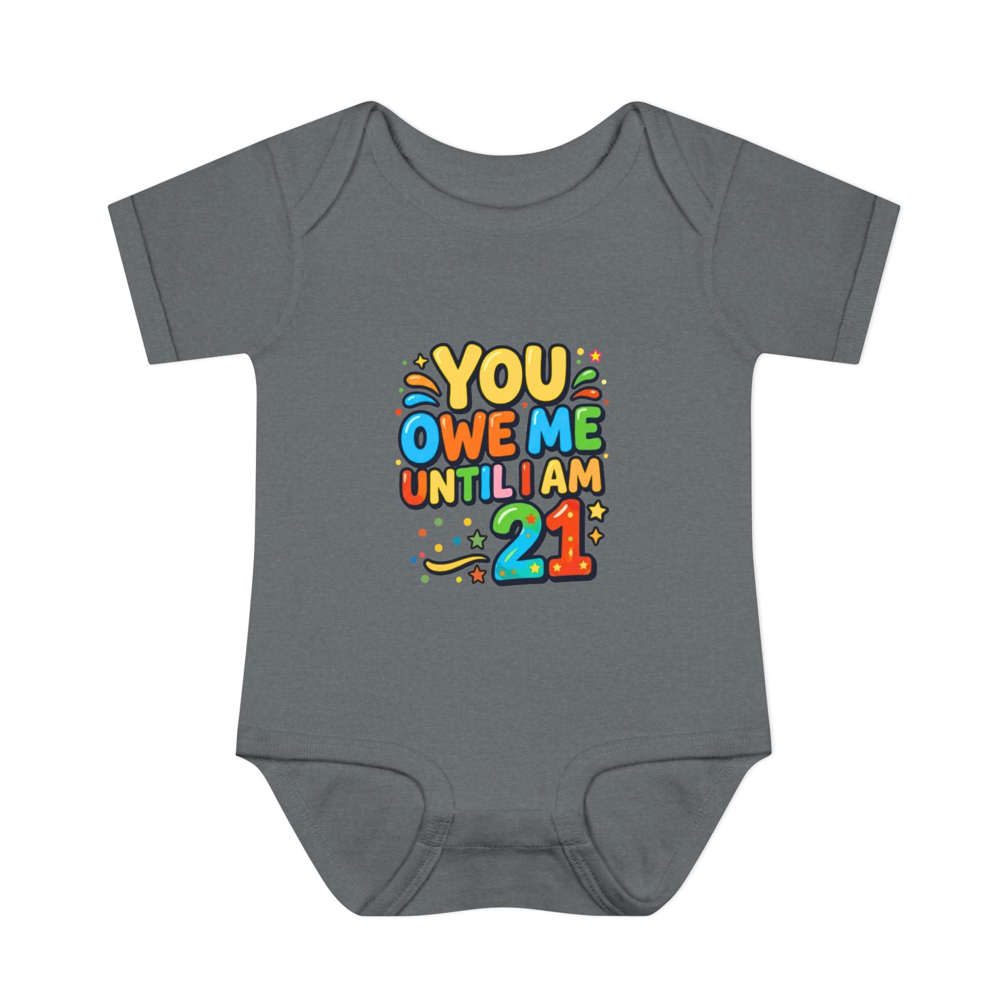 Infant Bodysuit - "You Owe Me Until I Am 21" Colorful Baby Onesie