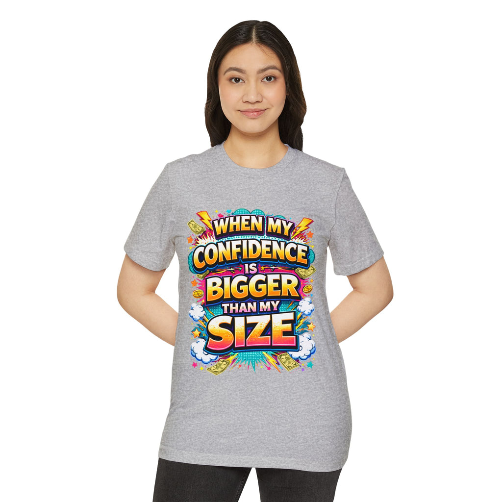 T-Shirt — “When My Confidence Is Bigger Than My Size” Bold Empowerment Tee