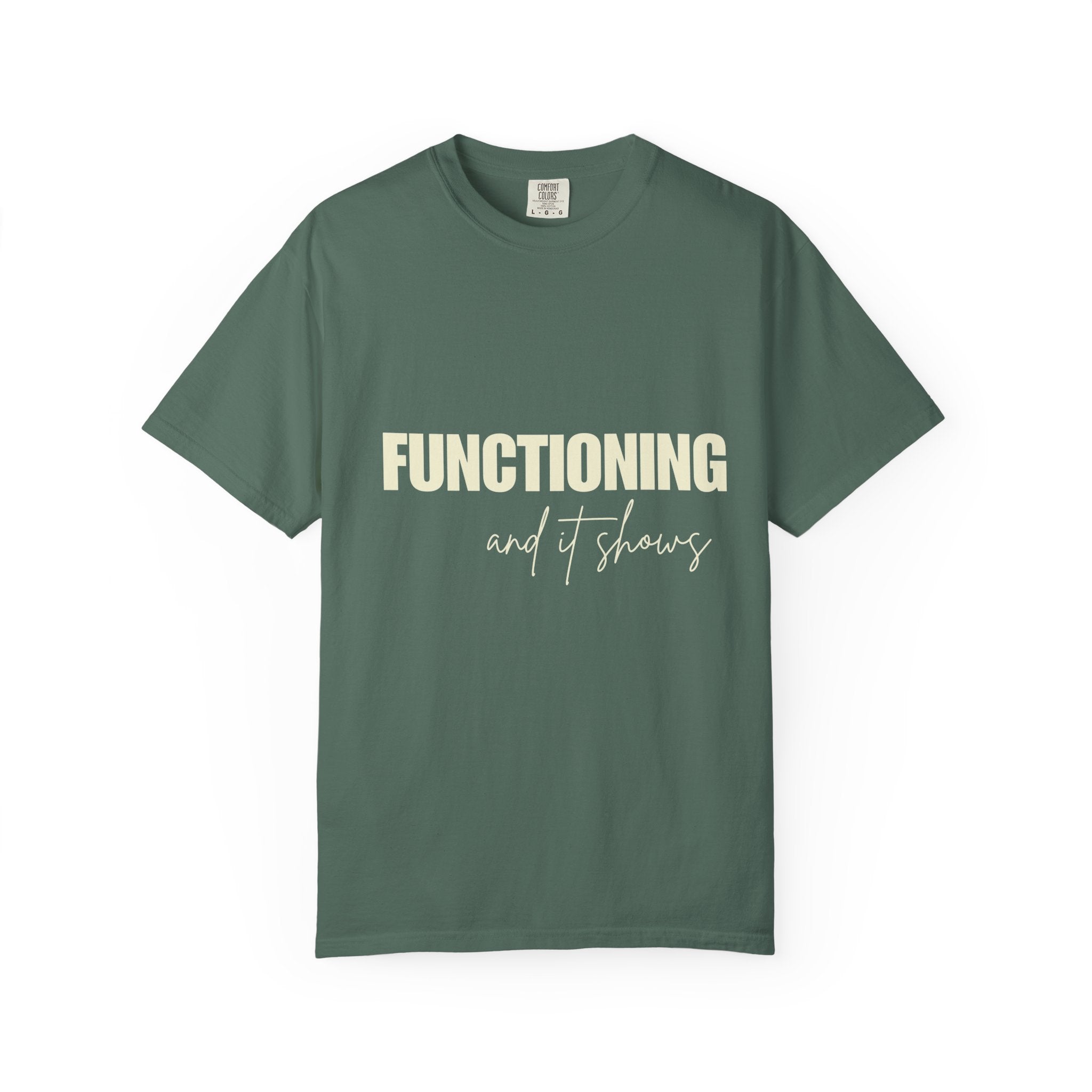 Functioning and It Shows T-Shirt — Funny Mental Health Graphic Tee