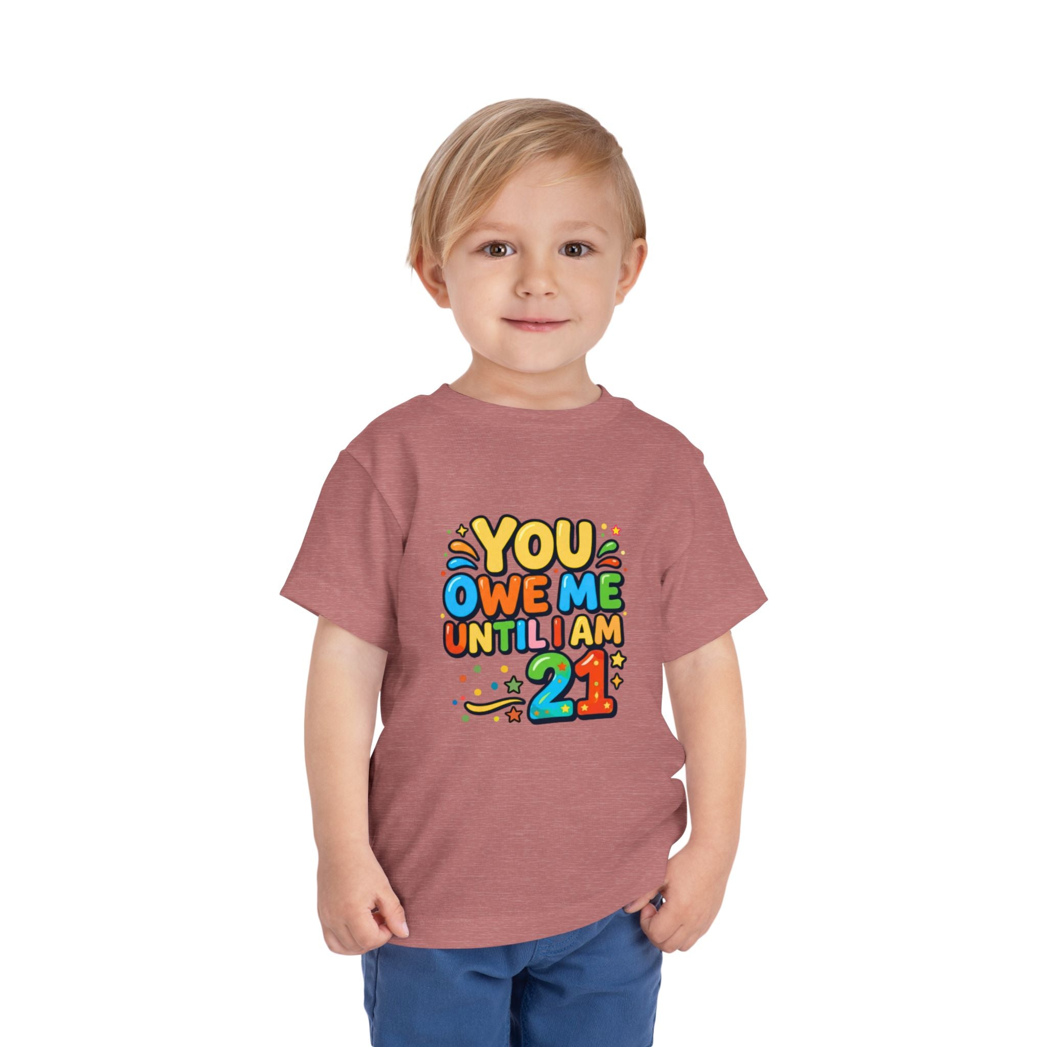 Toddler Tee – "You Owe Me Until I Am 21" Colorful Kids Birthday Shirt