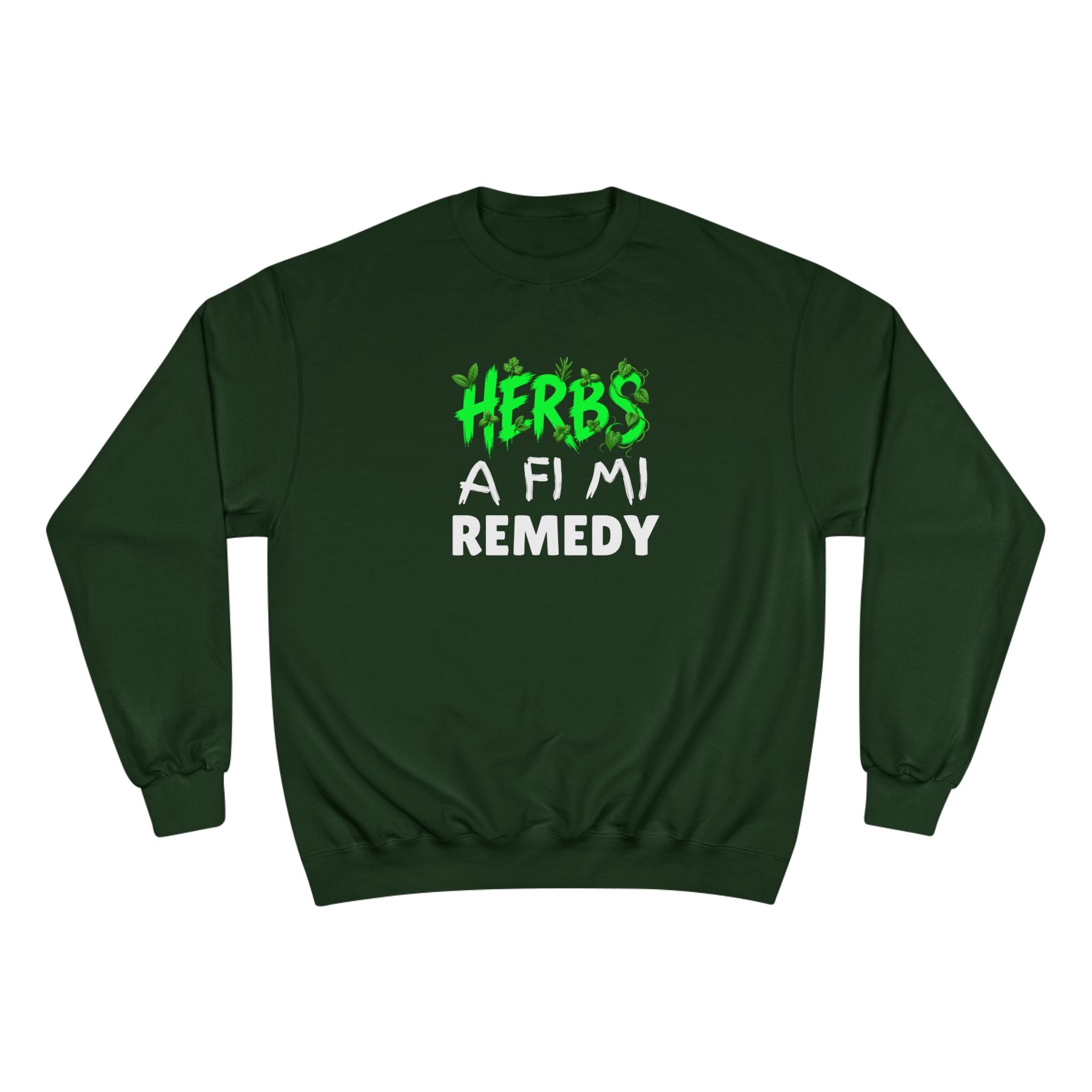 Herbs A Fi Mi Remedy Sweatshirt — Jamaican Patois Herbal Remedy Champion Crewneck