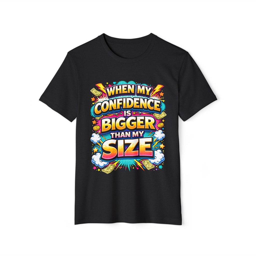 T-Shirt — “When My Confidence Is Bigger Than My Size” Bold Empowerment Tee