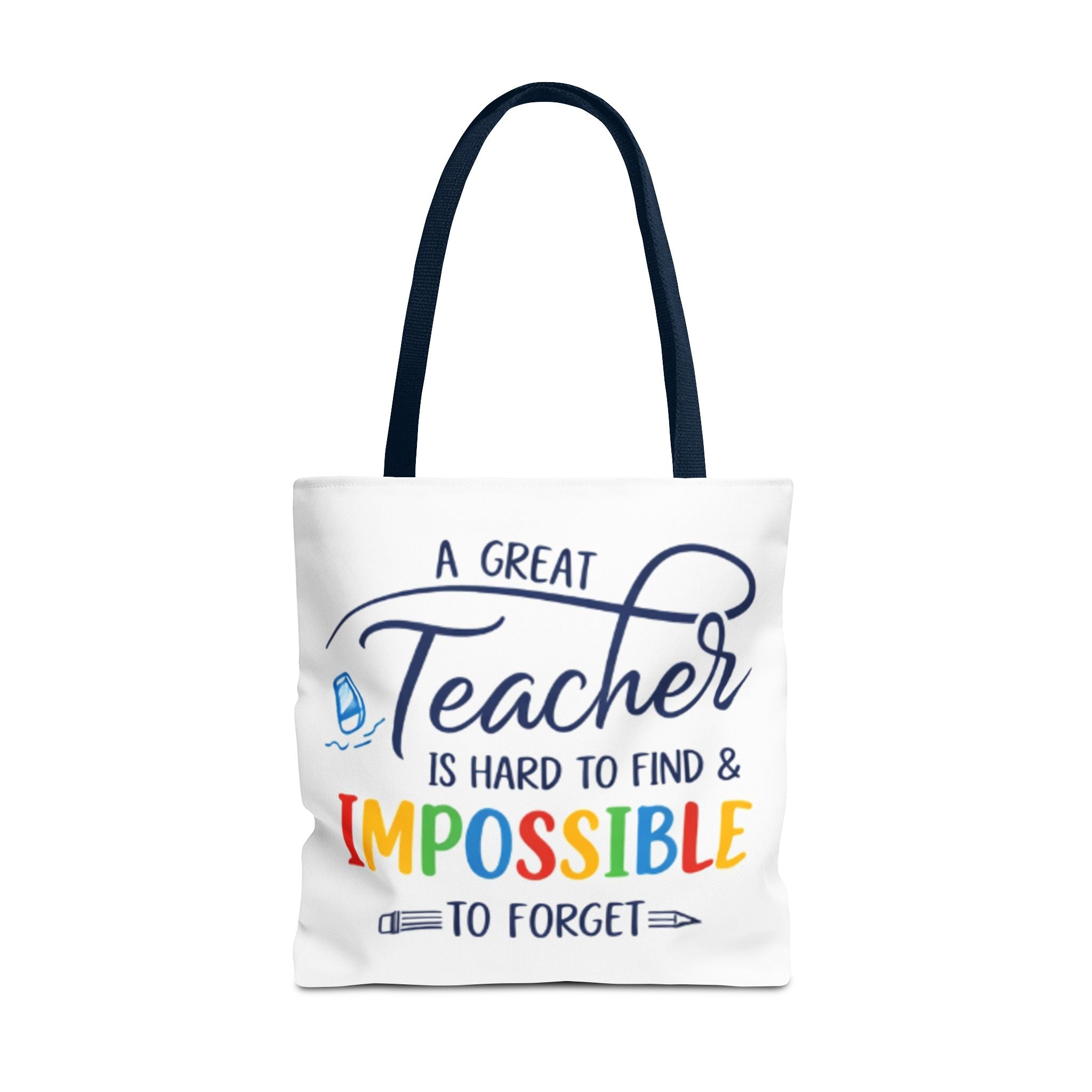 Teacher Appreciation Tote Bag — “A Great Teacher Is Hard to Find & Impossible to Forget”