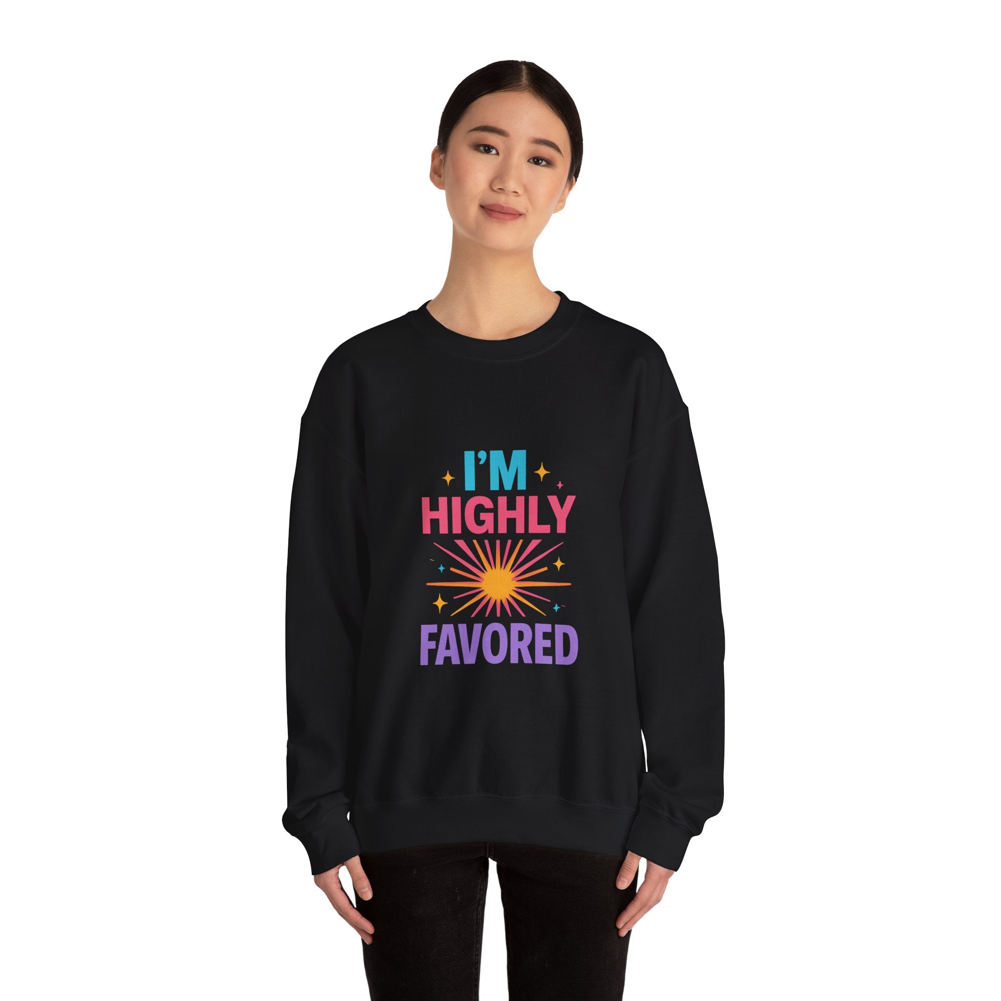 I'm Highly Favored Sweatshirt — Positive Christian Crewneck