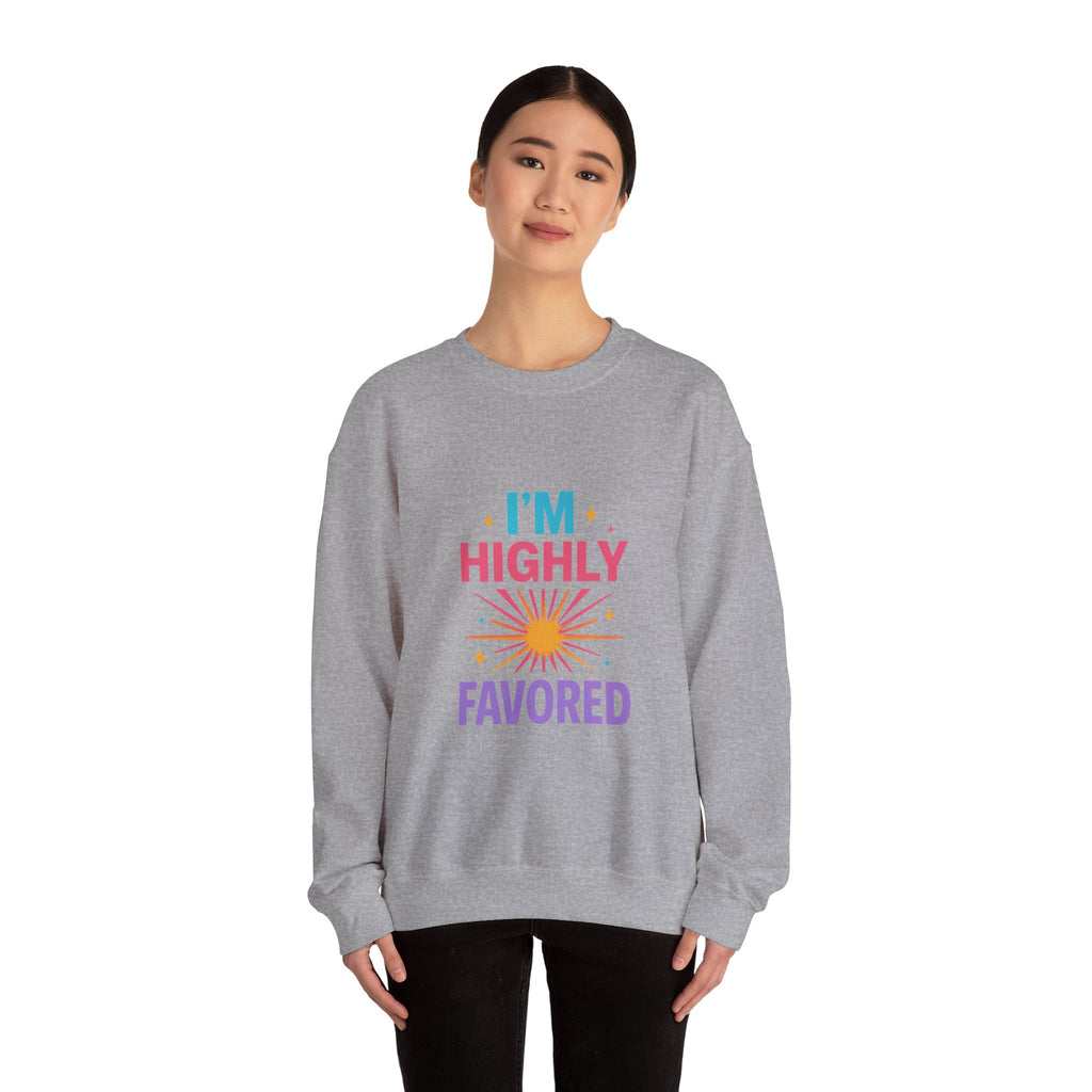 I'm Highly Favored Sweatshirt — Positive Christian Crewneck