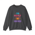 I'm Highly Favored Sweatshirt — Positive Christian Crewneck