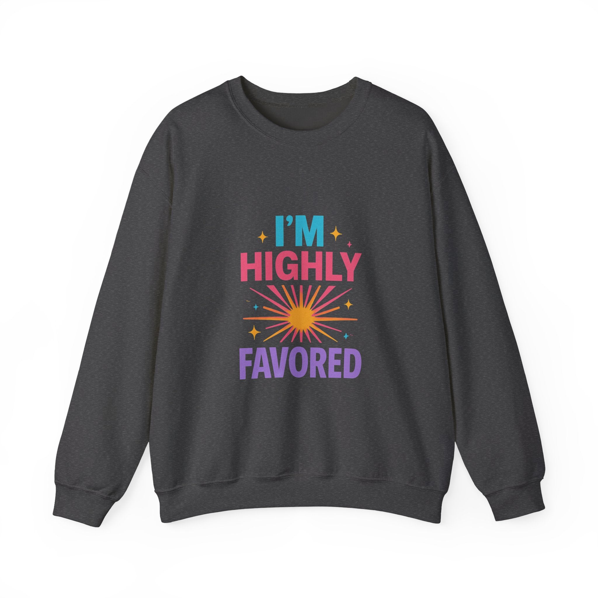 I'm Highly Favored Sweatshirt — Positive Christian Crewneck