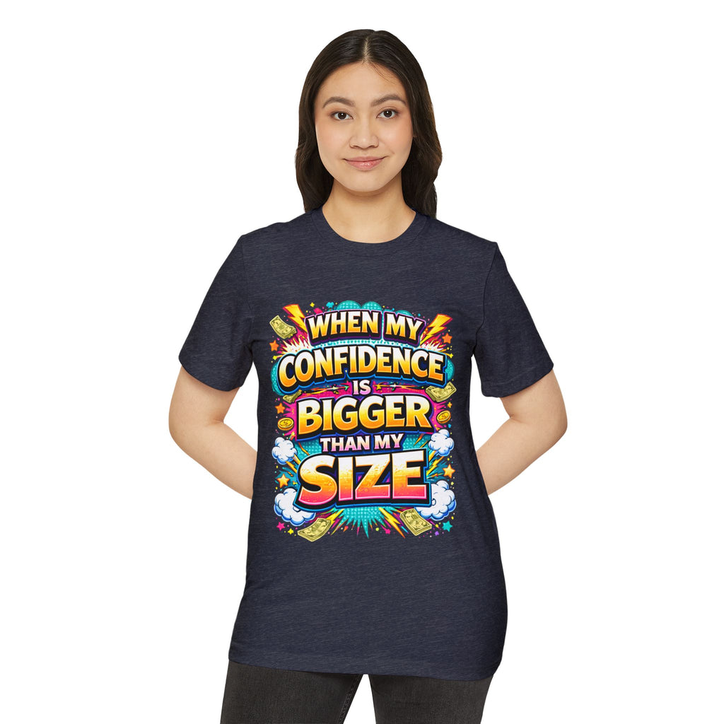 T-Shirt — “When My Confidence Is Bigger Than My Size” Bold Empowerment Tee