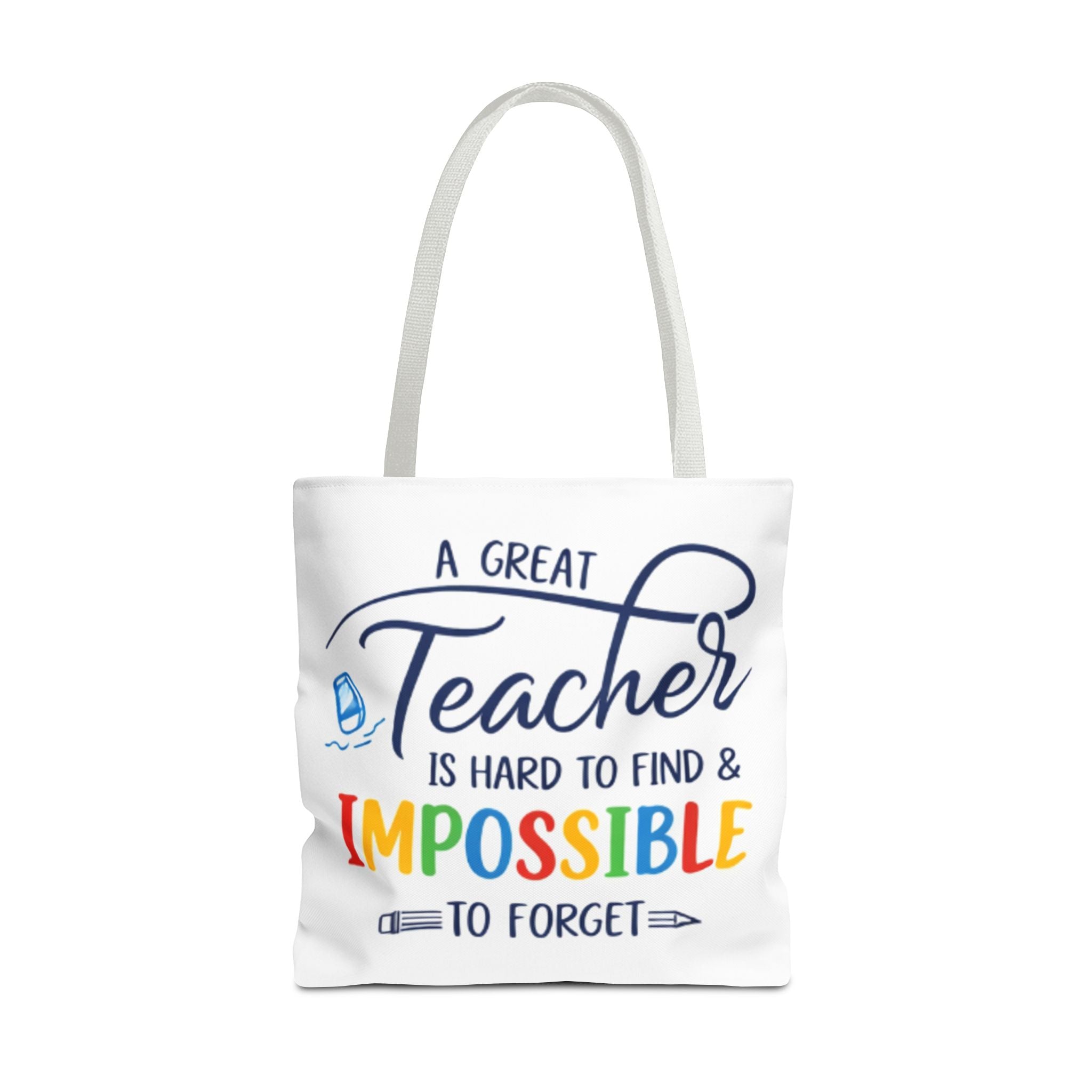 Teacher Appreciation Tote Bag — “A Great Teacher Is Hard to Find & Impossible to Forget”