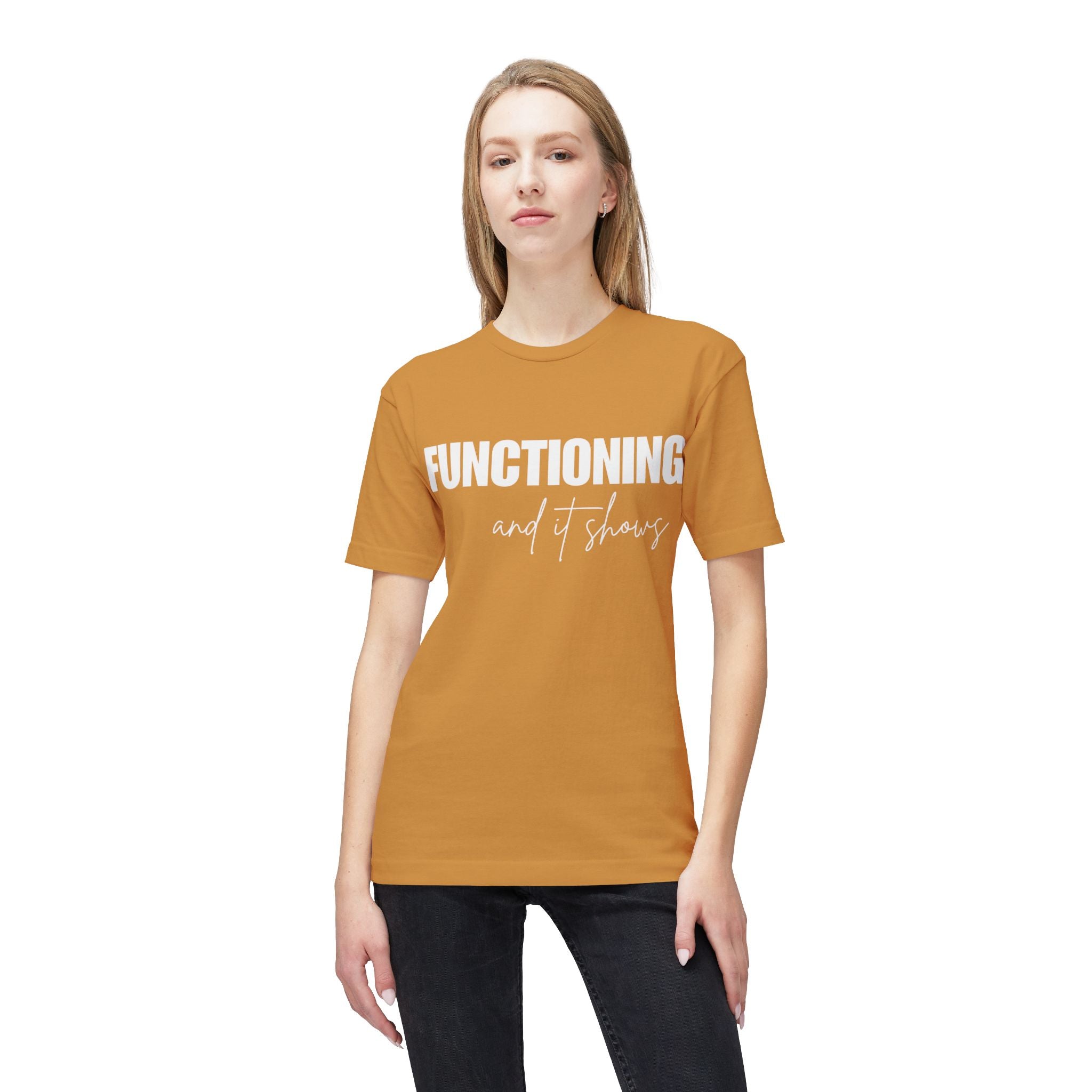 Functioning and It Shows T-Shirt — Funny Mental Health Graphic Tee