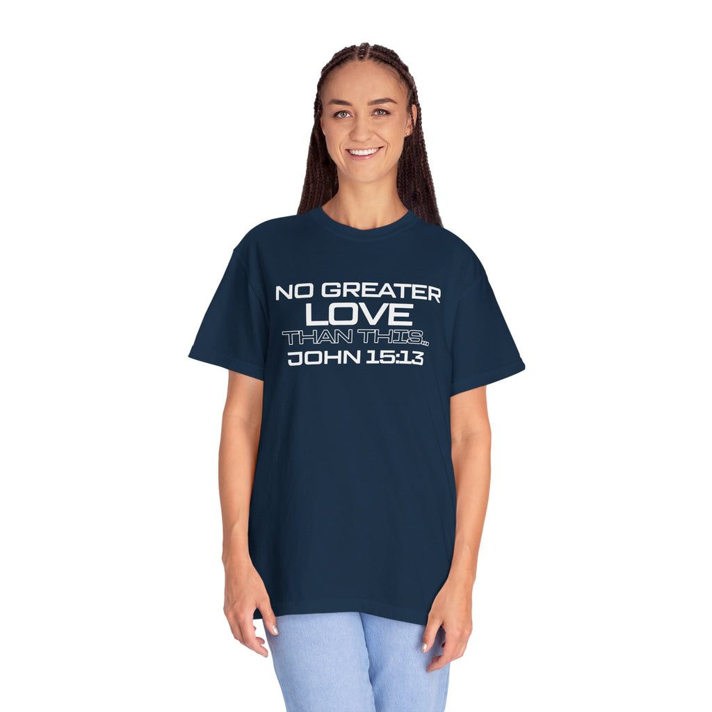 No Greater Love Than This - Unisex Garment-Dyed T-shirt