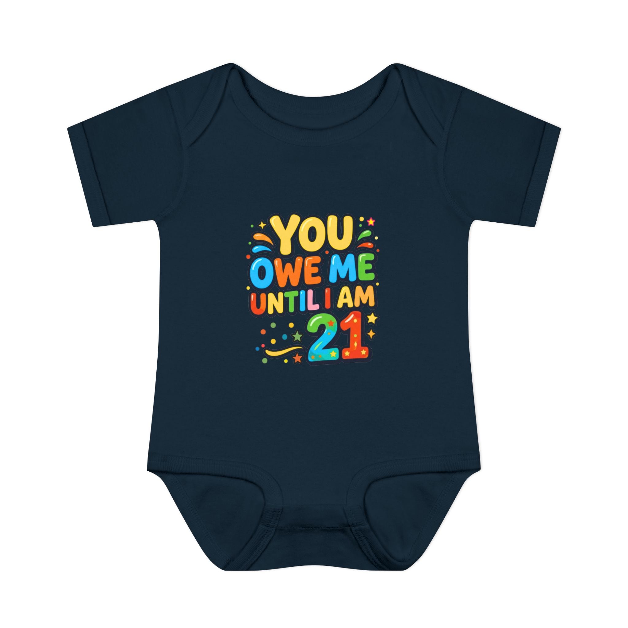 Infant Bodysuit - "You Owe Me Until I Am 21" Colorful Baby Onesie