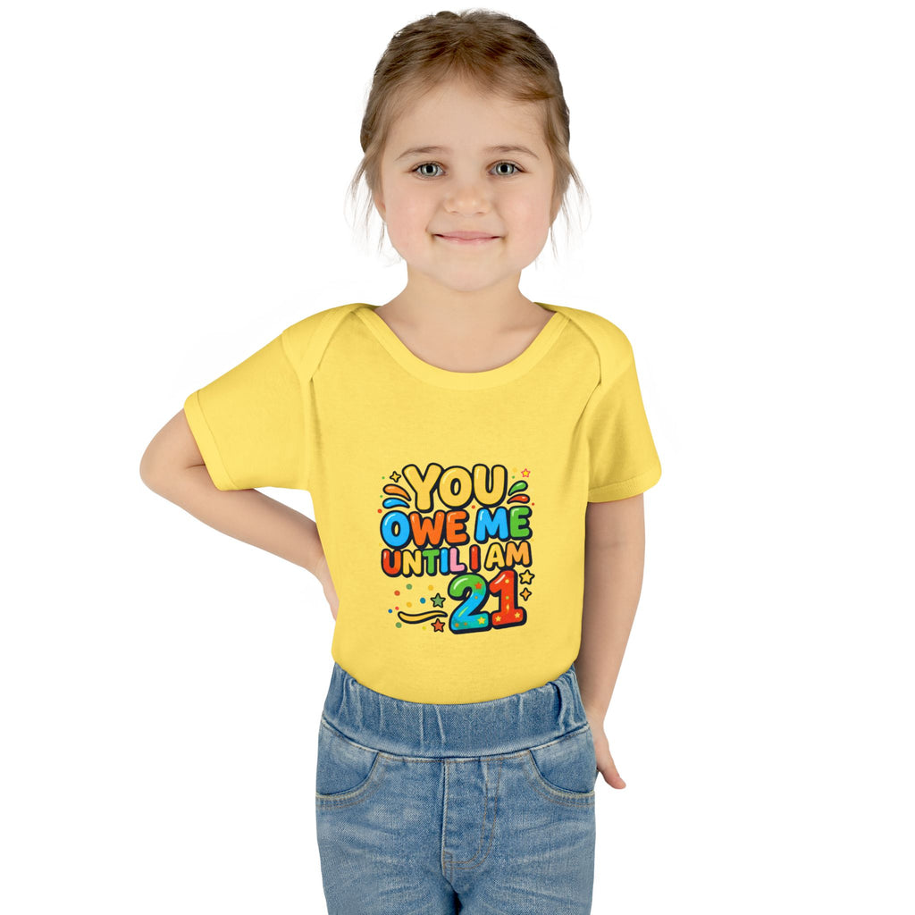 Infant Bodysuit - "You Owe Me Until I Am 21" Colorful Baby Onesie