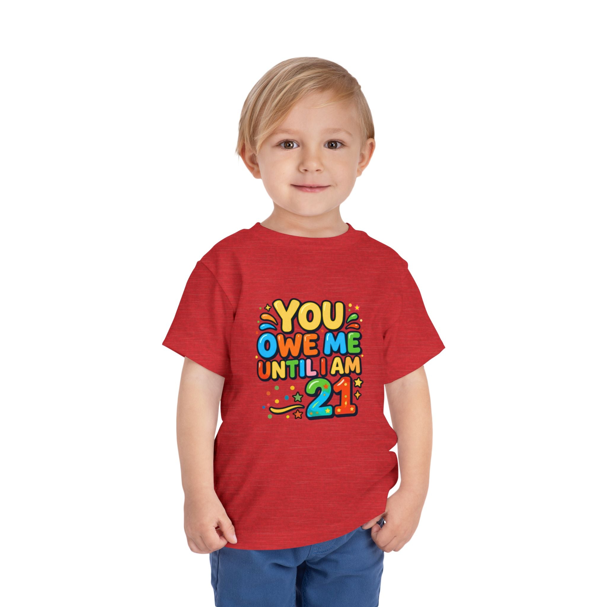 Toddler Tee – "You Owe Me Until I Am 21" Colorful Kids Birthday Shirt