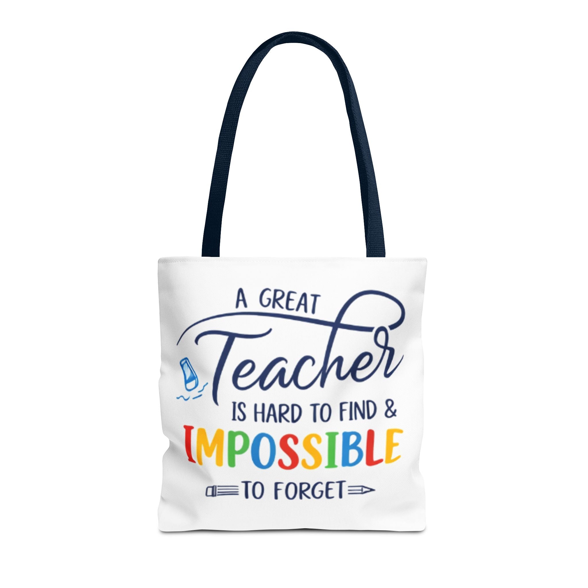 Teacher Appreciation Tote Bag — “A Great Teacher Is Hard to Find & Impossible to Forget”