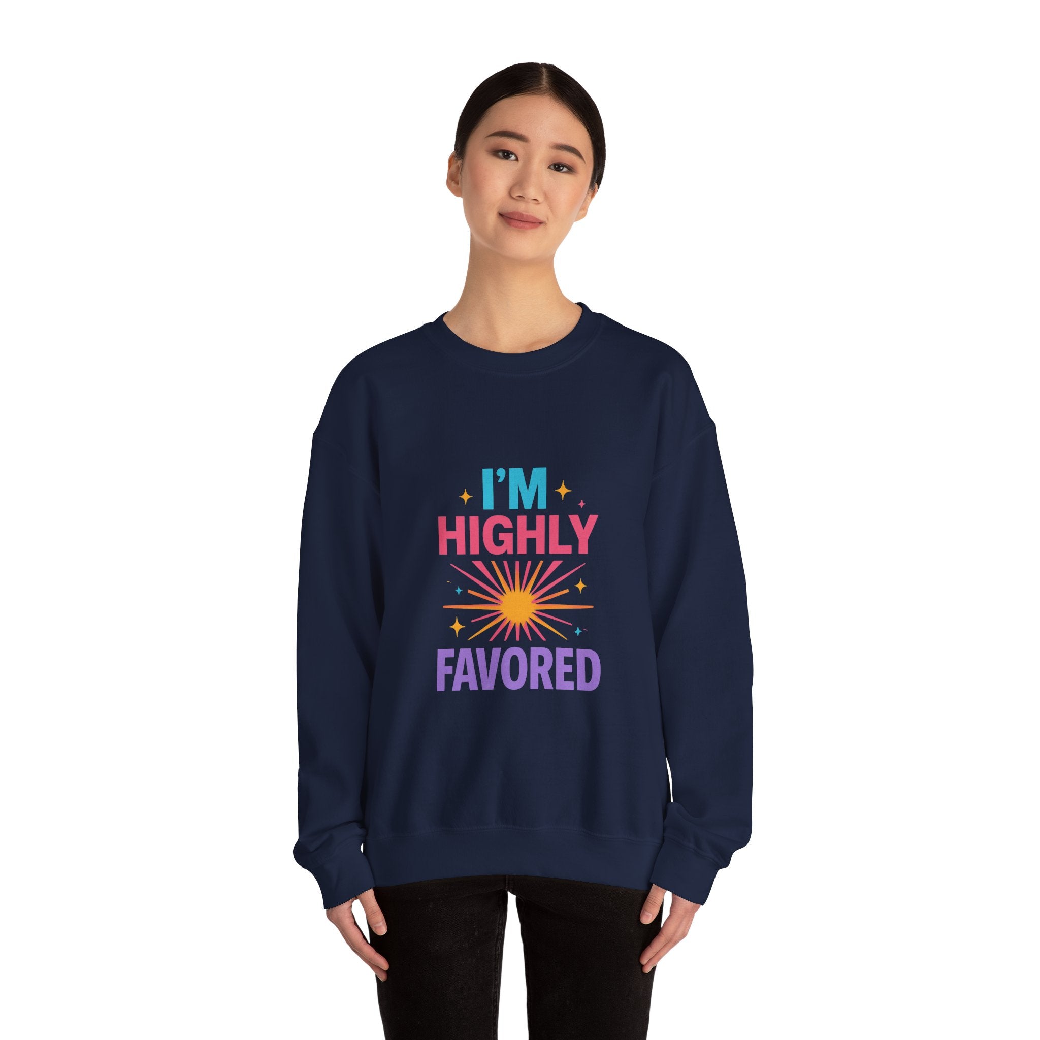 I'm Highly Favored Sweatshirt — Positive Christian Crewneck