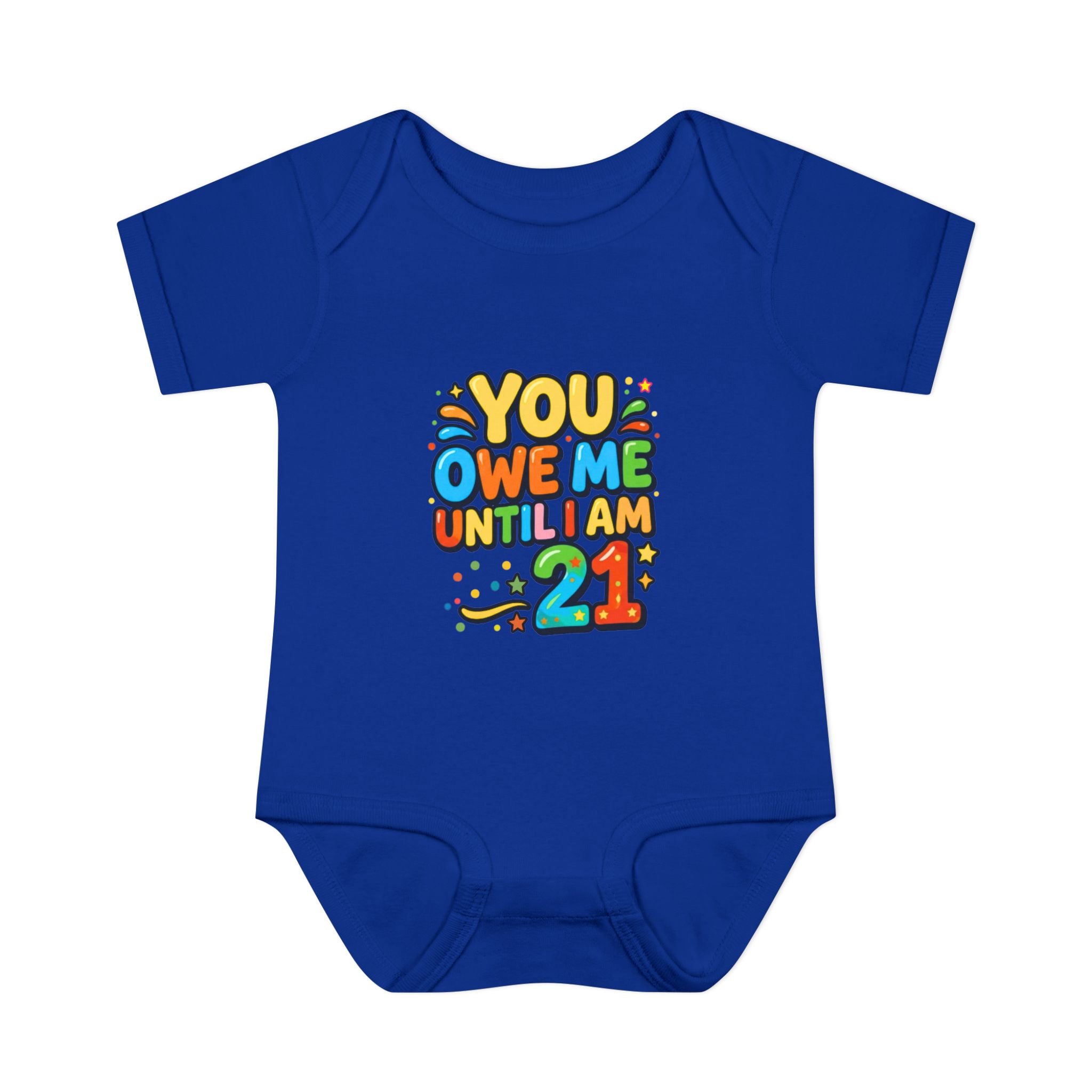 Infant Bodysuit - "You Owe Me Until I Am 21" Colorful Baby Onesie