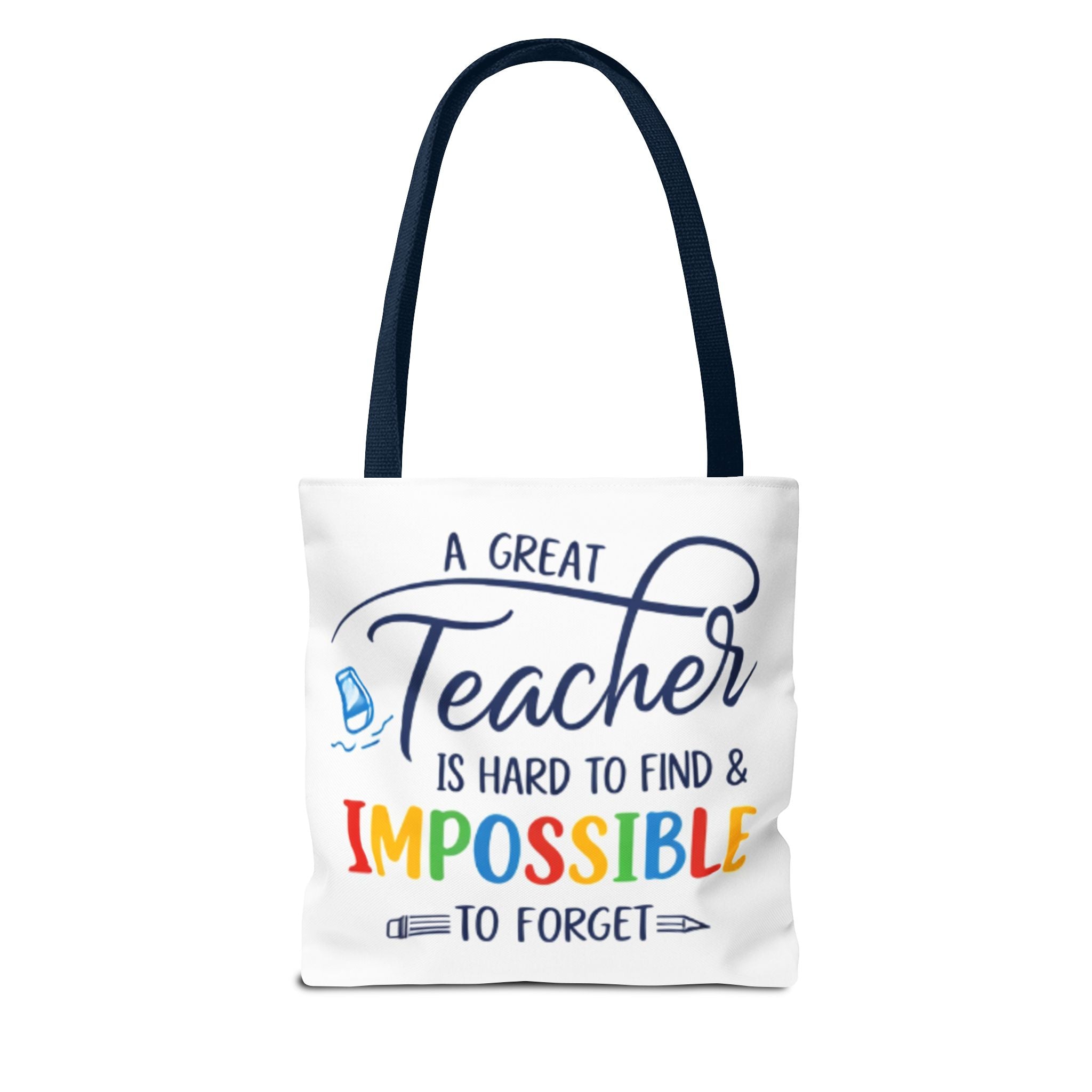 Teacher Appreciation Tote Bag — “A Great Teacher Is Hard to Find & Impossible to Forget”