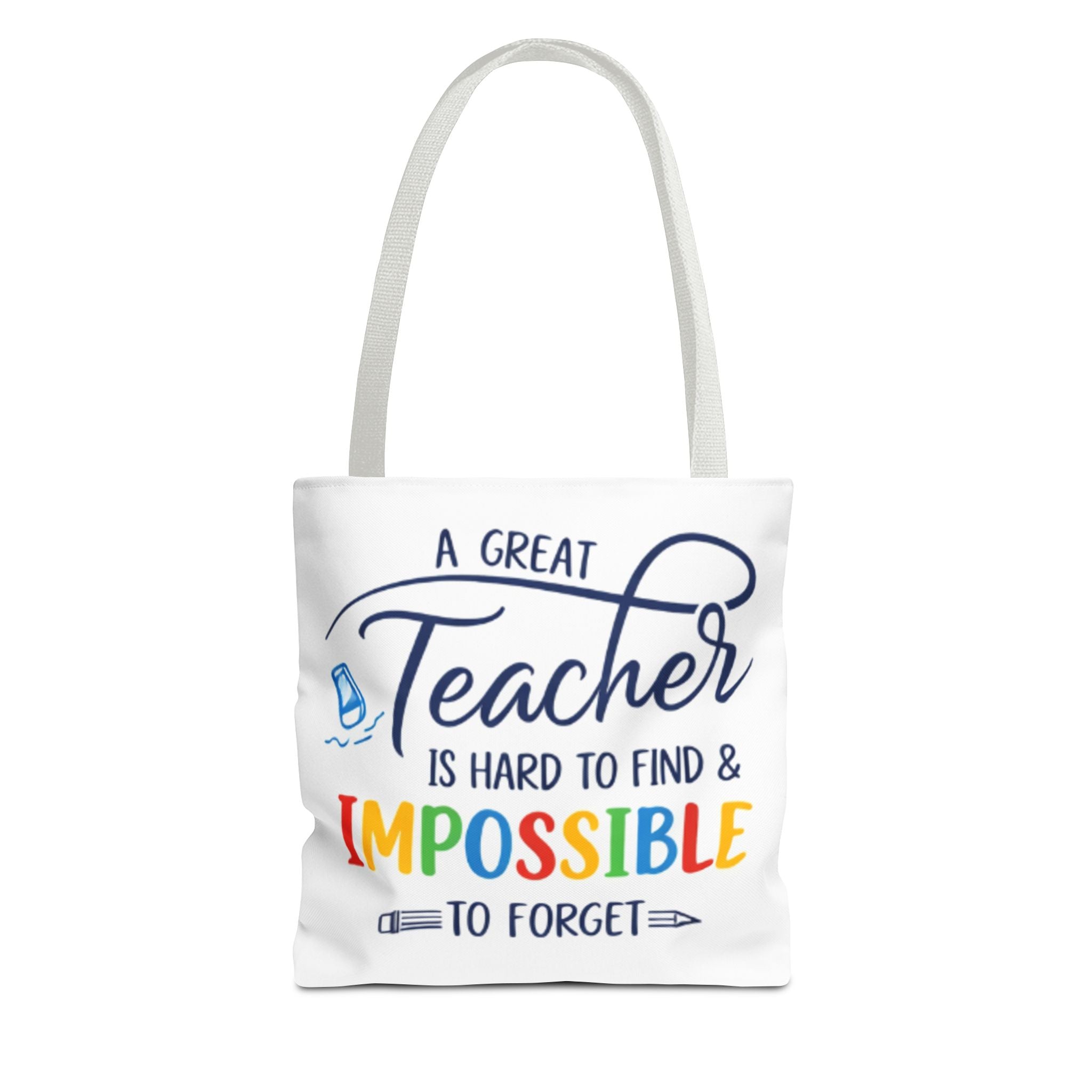 Teacher Appreciation Tote Bag — “A Great Teacher Is Hard to Find & Impossible to Forget”