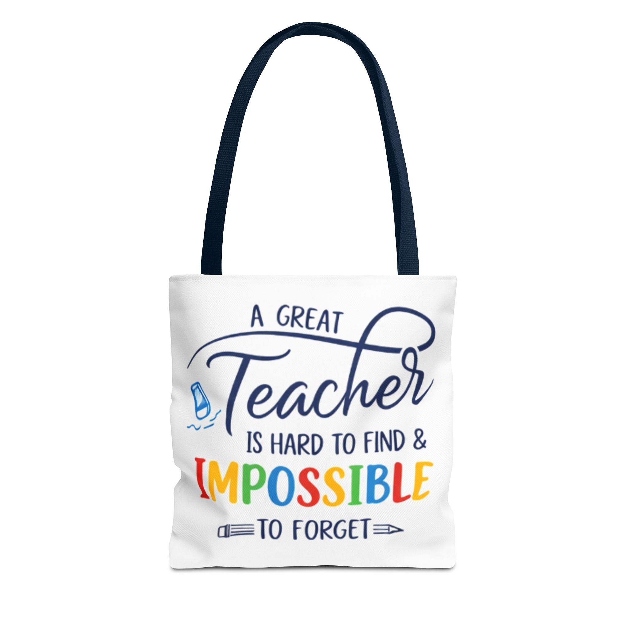 Teacher Appreciation Tote Bag — “A Great Teacher Is Hard to Find & Impossible to Forget”