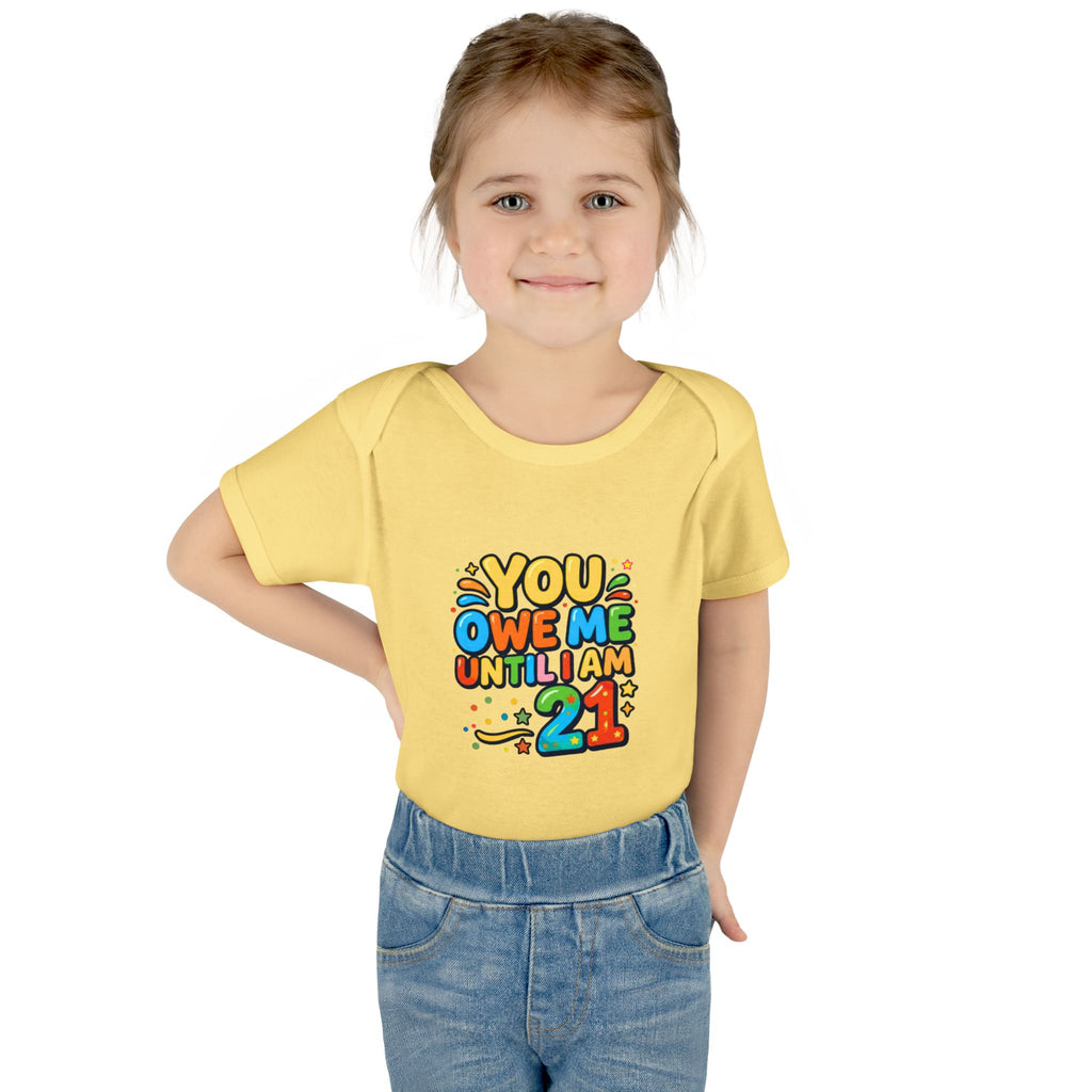 Infant Bodysuit - "You Owe Me Until I Am 21" Colorful Baby Onesie