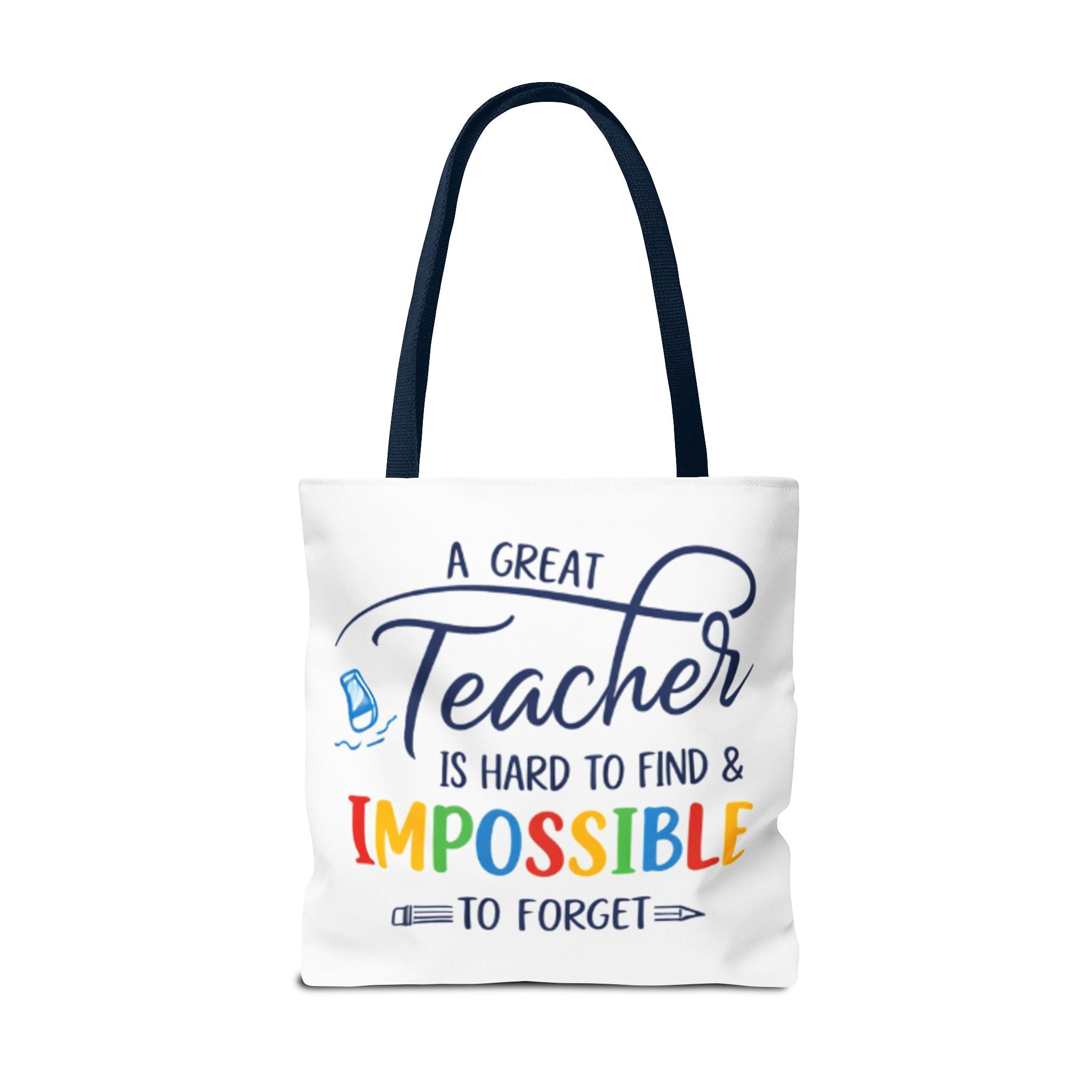 Teacher Appreciation Tote Bag — “A Great Teacher Is Hard to Find & Impossible to Forget”