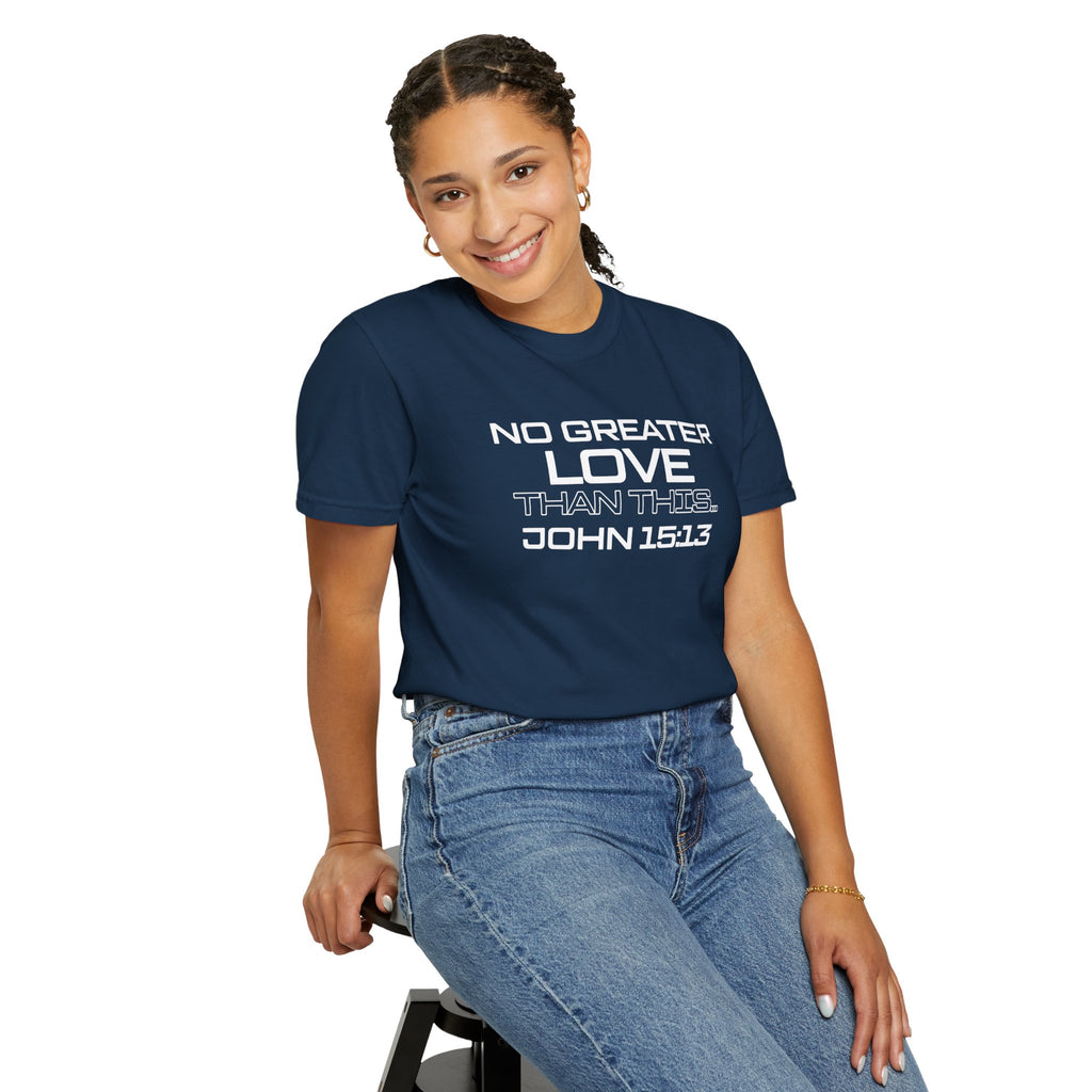 No Greater Love Than This - Unisex Garment-Dyed T-shirt