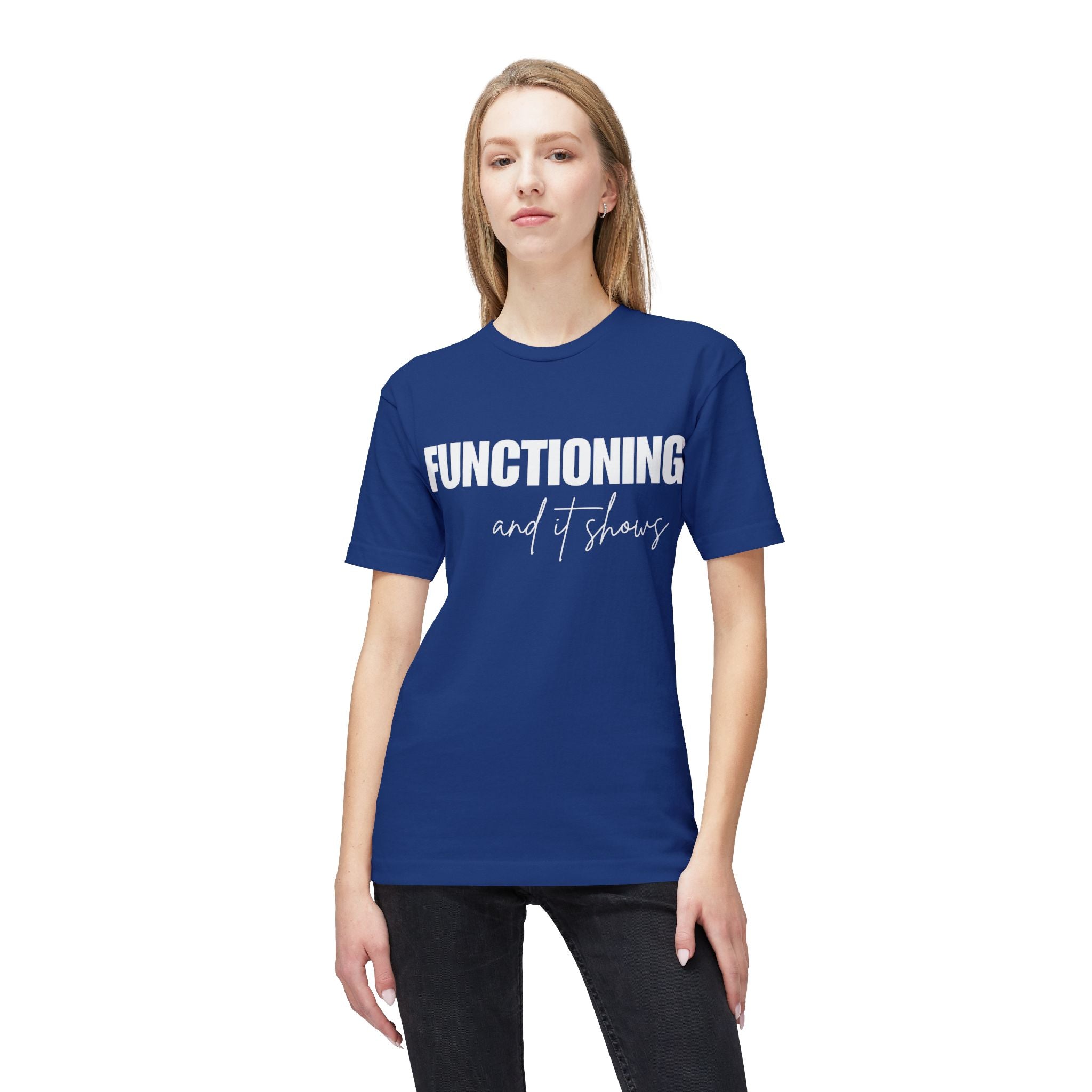 Functioning and It Shows T-Shirt — Funny Mental Health Graphic Tee