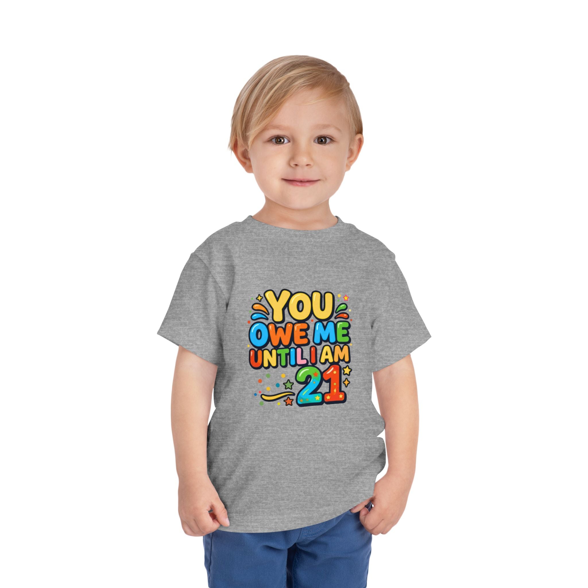 Toddler Tee – "You Owe Me Until I Am 21" Colorful Kids Birthday Shirt