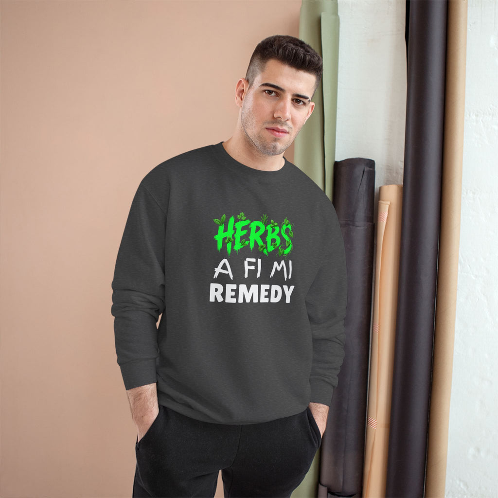 Herbs A Fi Mi Remedy Sweatshirt — Jamaican Patois Herbal Remedy Champion Crewneck