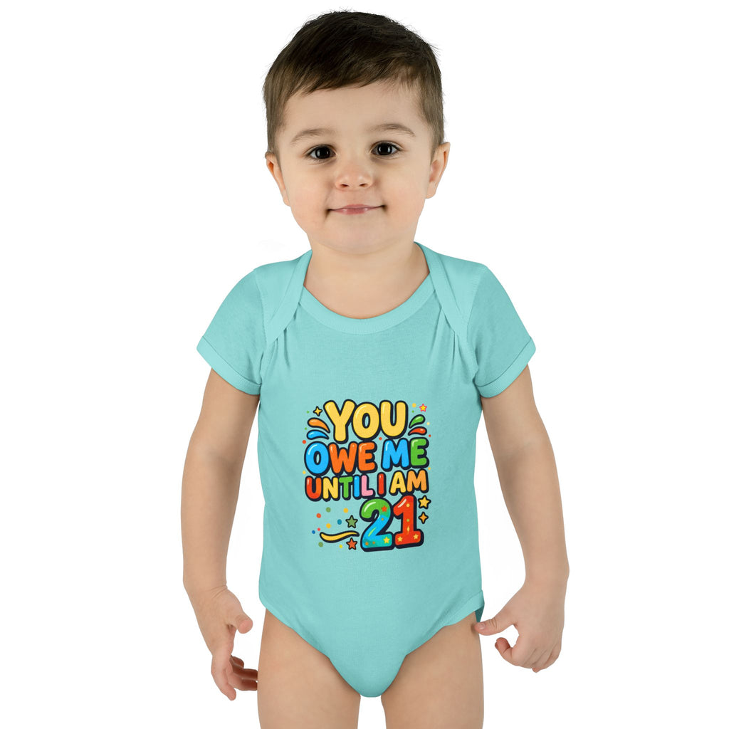 Infant Bodysuit - "You Owe Me Until I Am 21" Colorful Baby Onesie