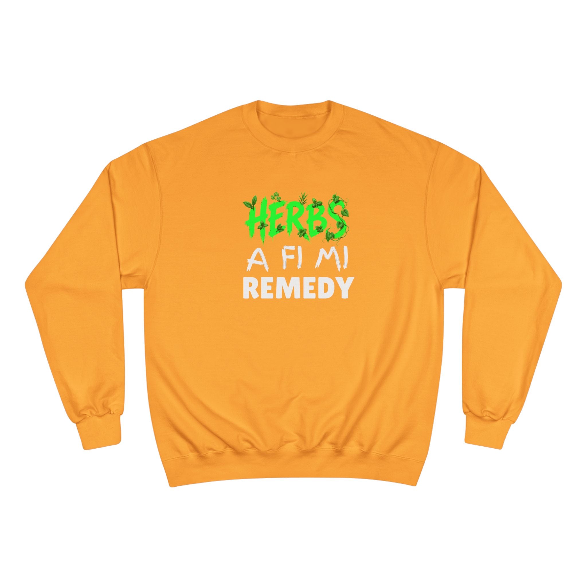 Herbs A Fi Mi Remedy Sweatshirt — Jamaican Patois Herbal Remedy Champion Crewneck