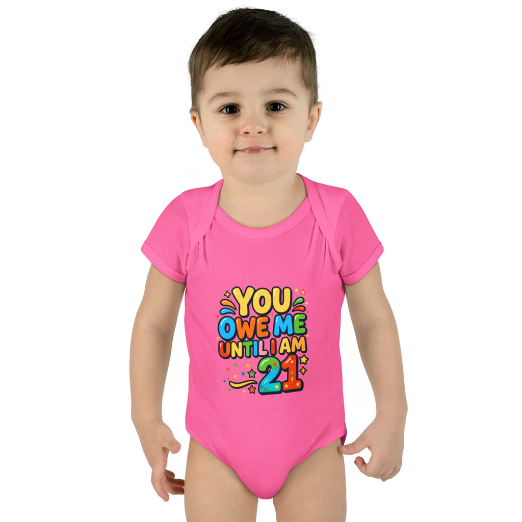 Infant Bodysuit - "You Owe Me Until I Am 21" Colorful Baby Onesie