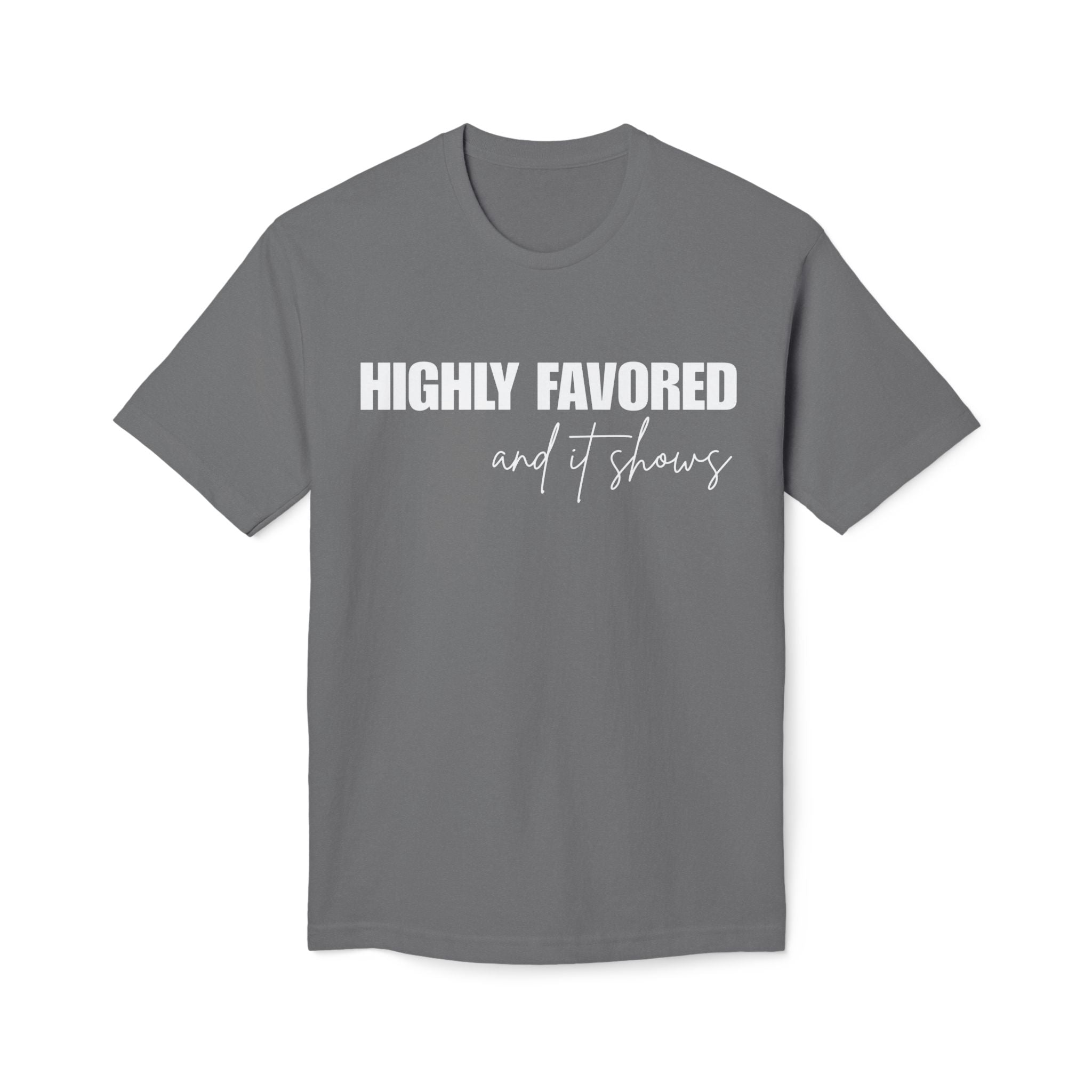 Highly Favored T-Shirt — Subtle White Text Faith Graphic Tee