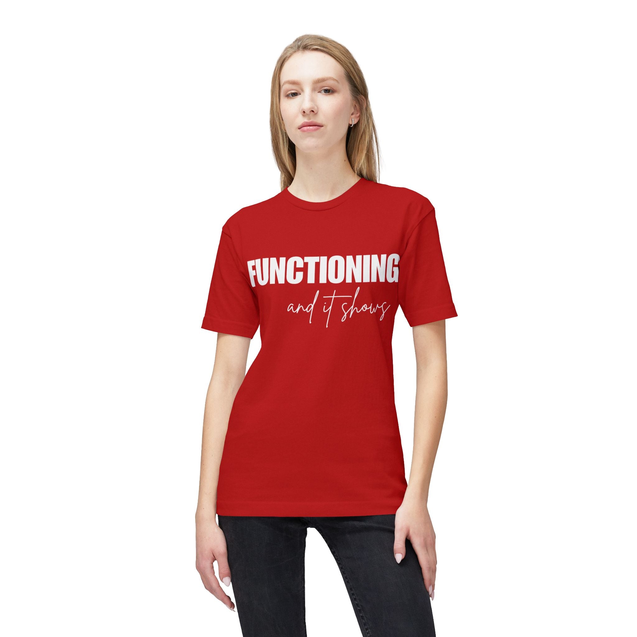 Functioning and It Shows T-Shirt — Funny Mental Health Graphic Tee