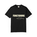 Functioning and It Shows T-Shirt — Funny Mental Health Graphic Tee