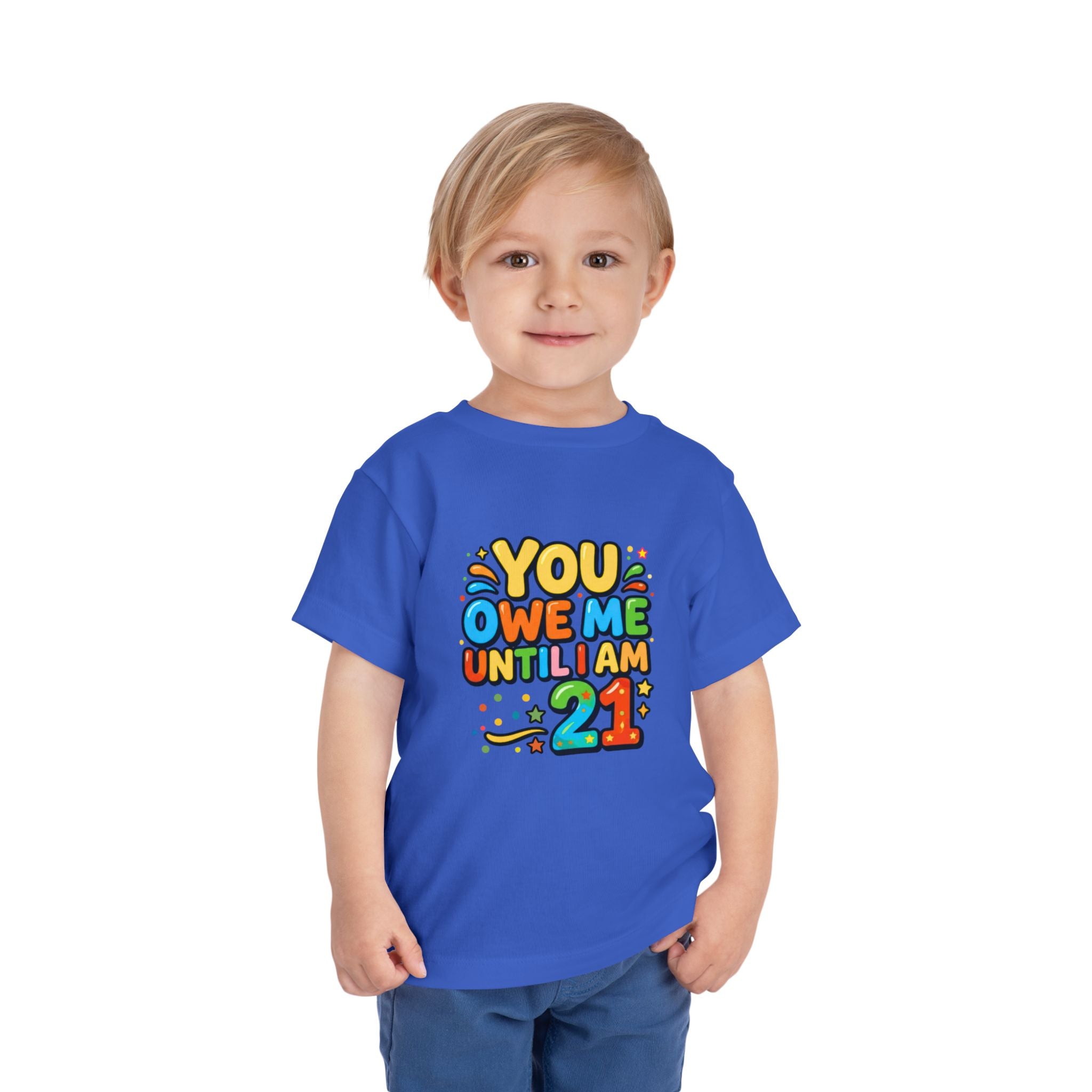 Toddler Tee – "You Owe Me Until I Am 21" Colorful Kids Birthday Shirt